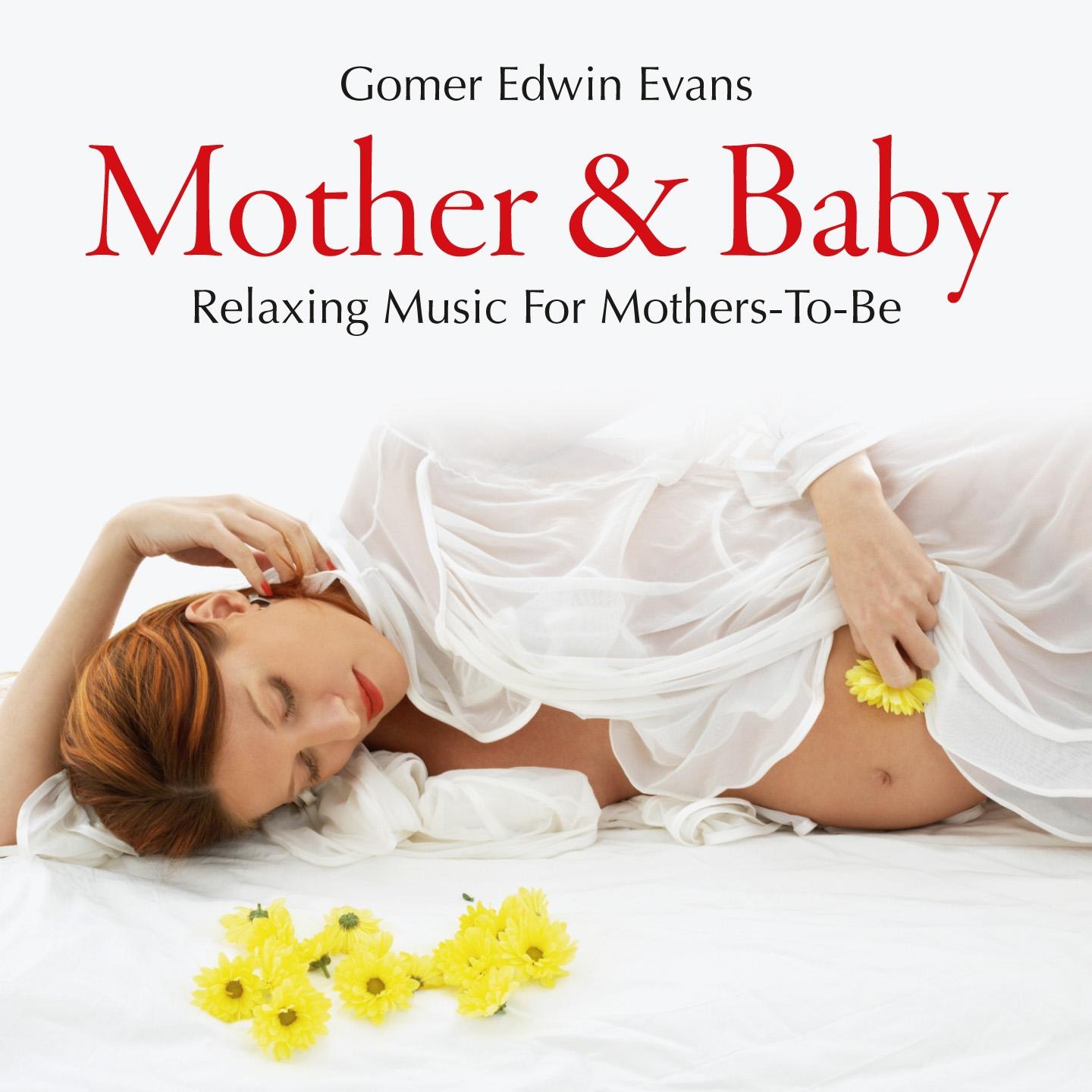 Постер альбома Mother & Baby: Relaxing Music for Mothers-To-Be