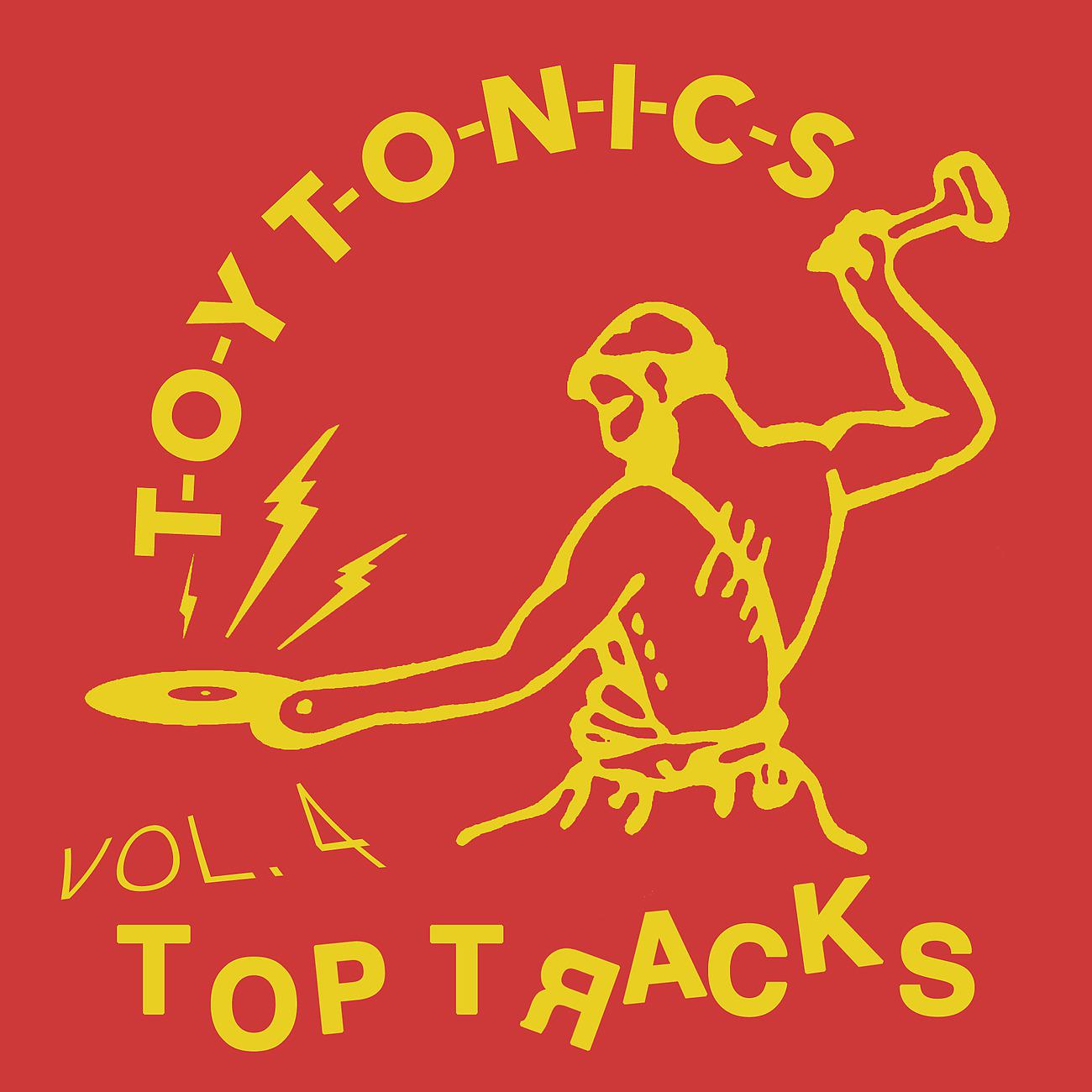 Постер альбома Toy Tonics Top Tracks Vol. 4