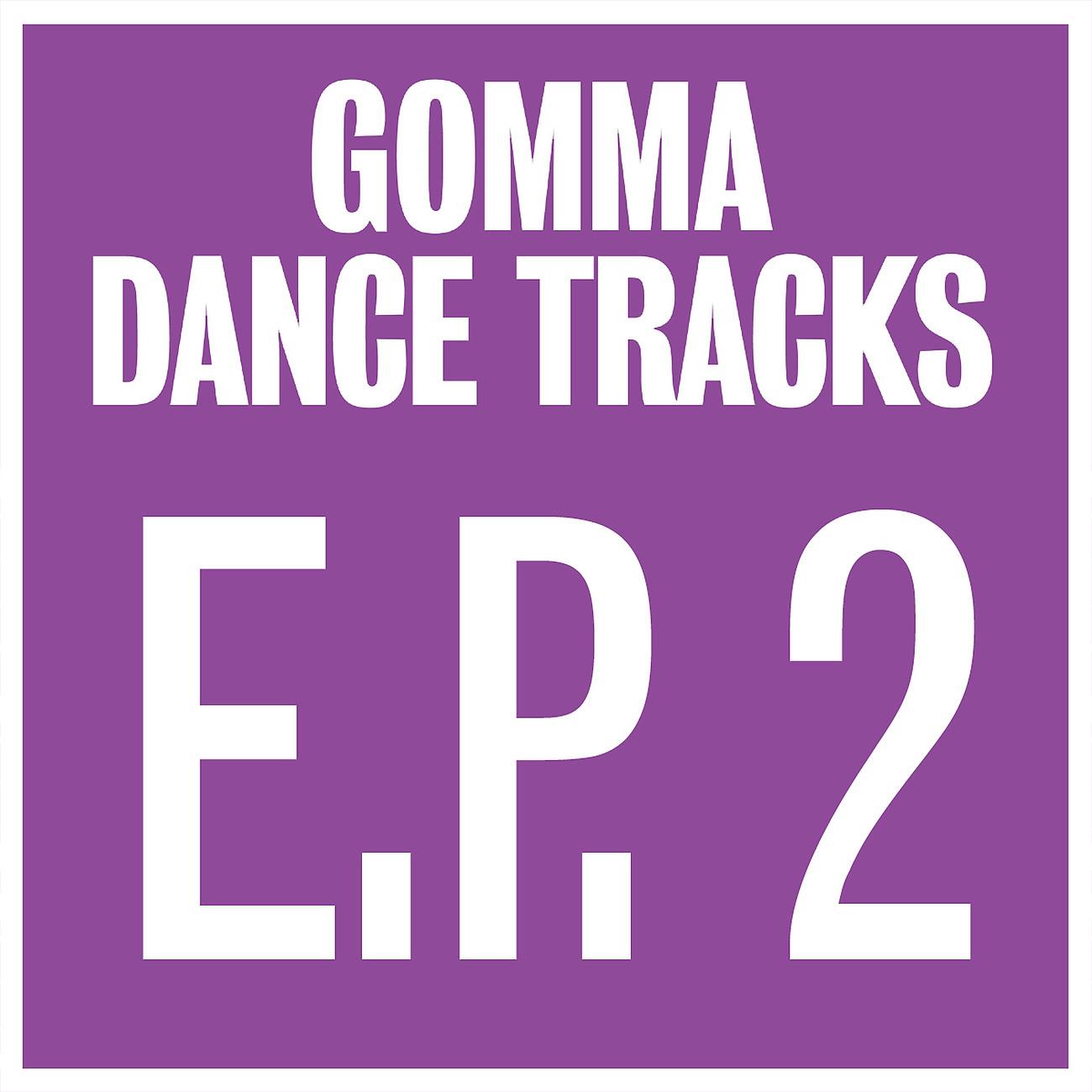 Постер альбома Gomma Dance Tracks EP2