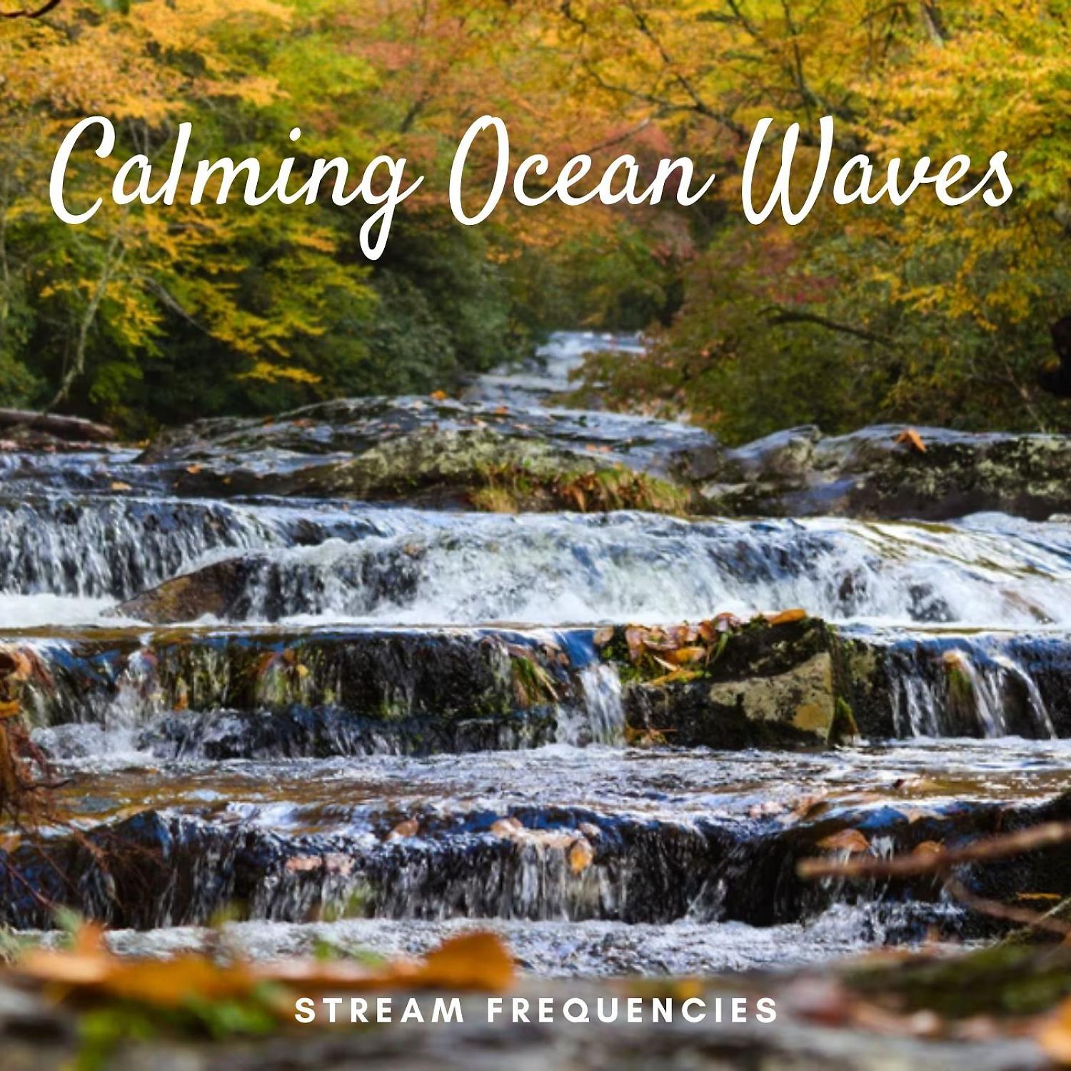 Постер альбома Stream Frequencies: Calming Ocean Waves