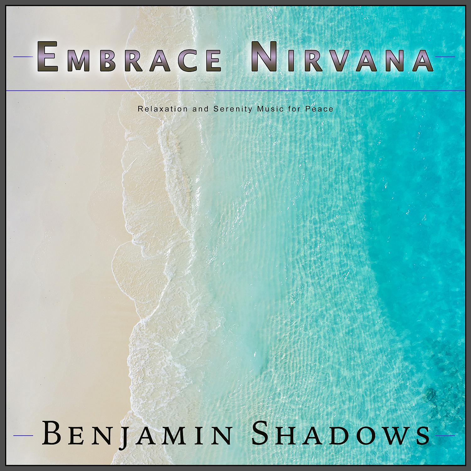Постер альбома Embrace Nirvana: Relaxation and Serenity Music for Peace