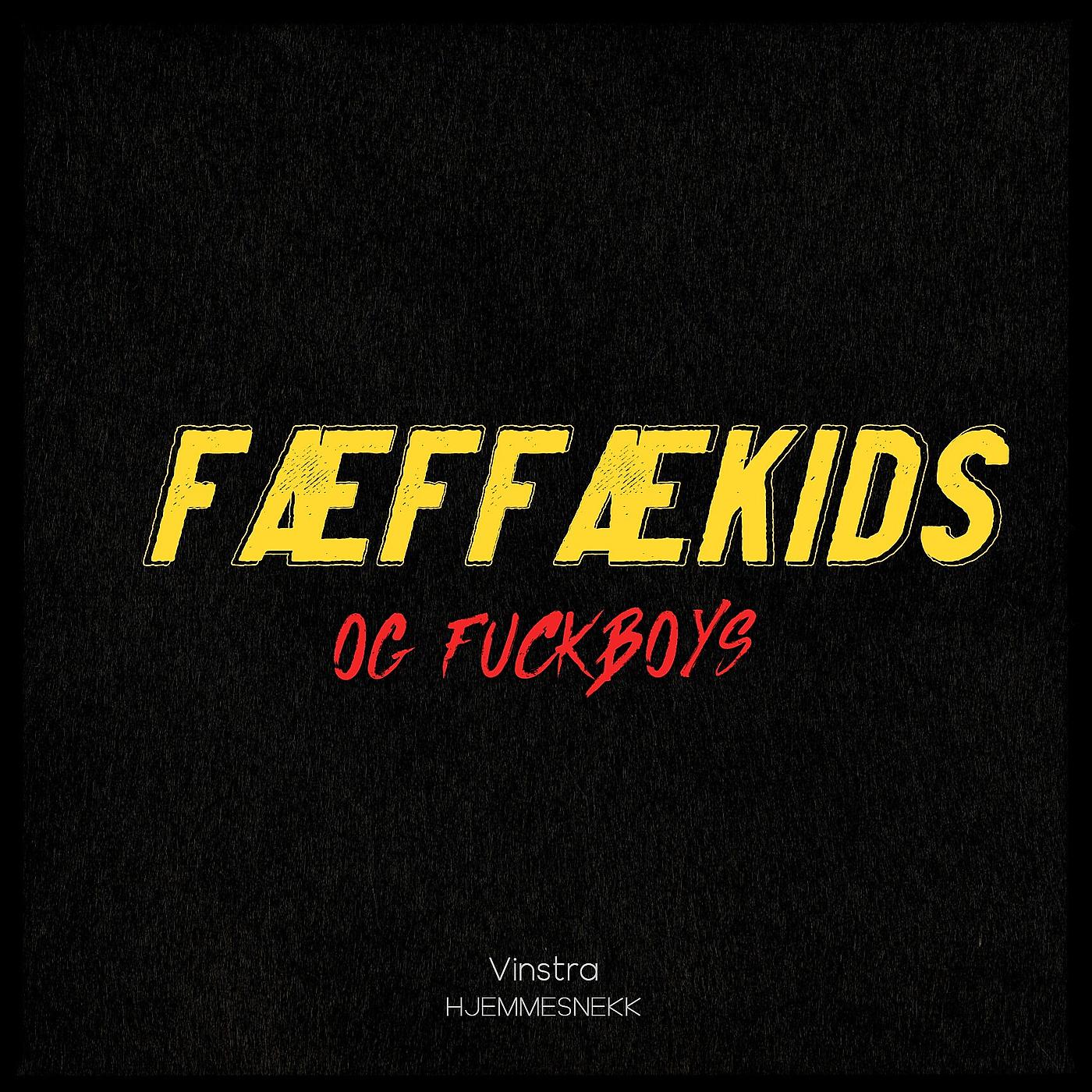 Постер альбома Fæffækids Og Fuckboys (Vinstra Hjemmesnekk)