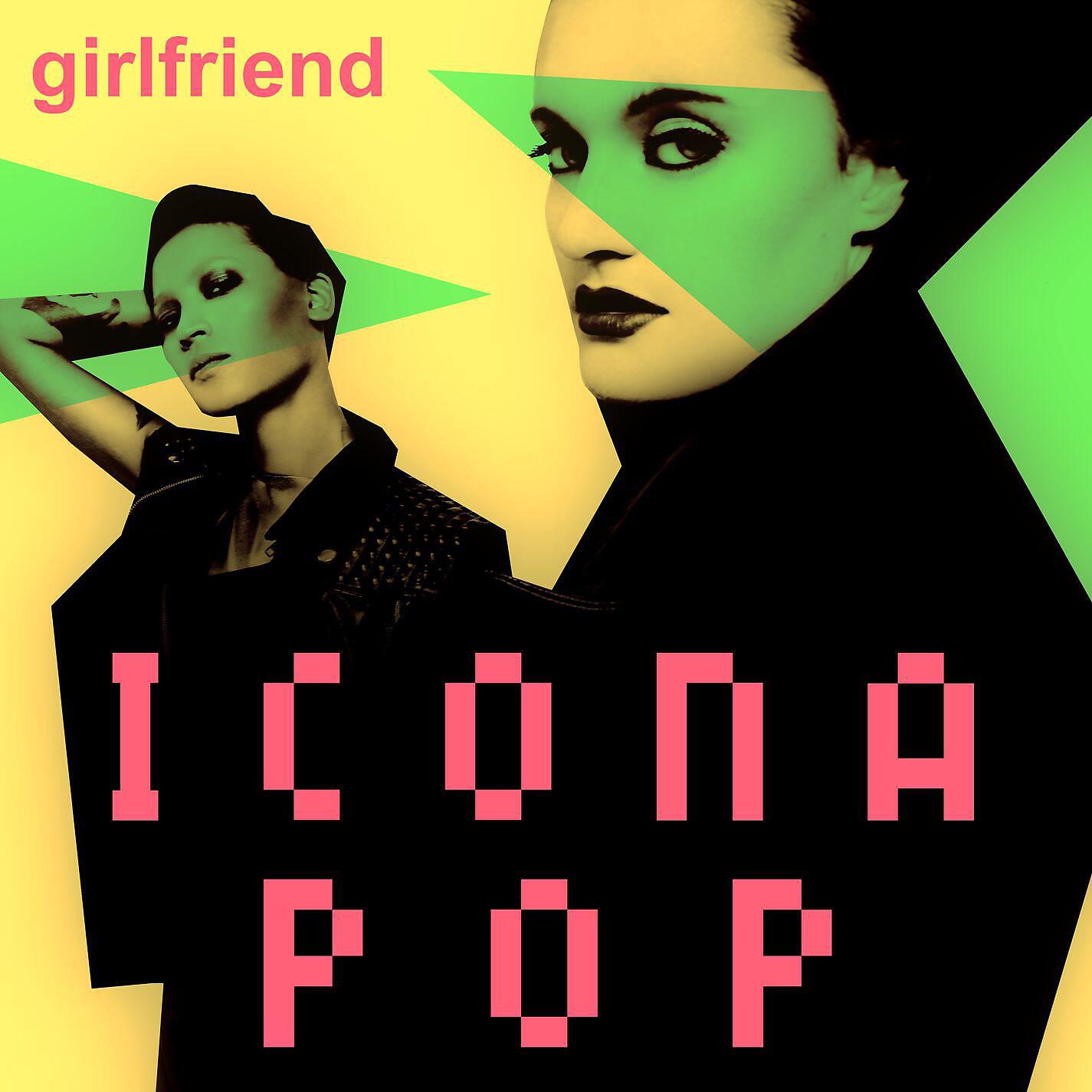 Icona Pop - Girlfriend