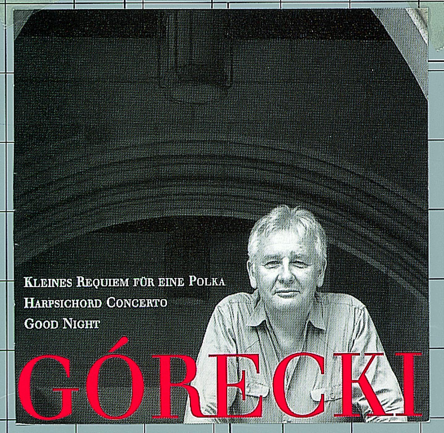 Постер альбома Górecki, Henryk: Kleines Requiem Für Eine Polka/Harpsichord Concerto/Good Night