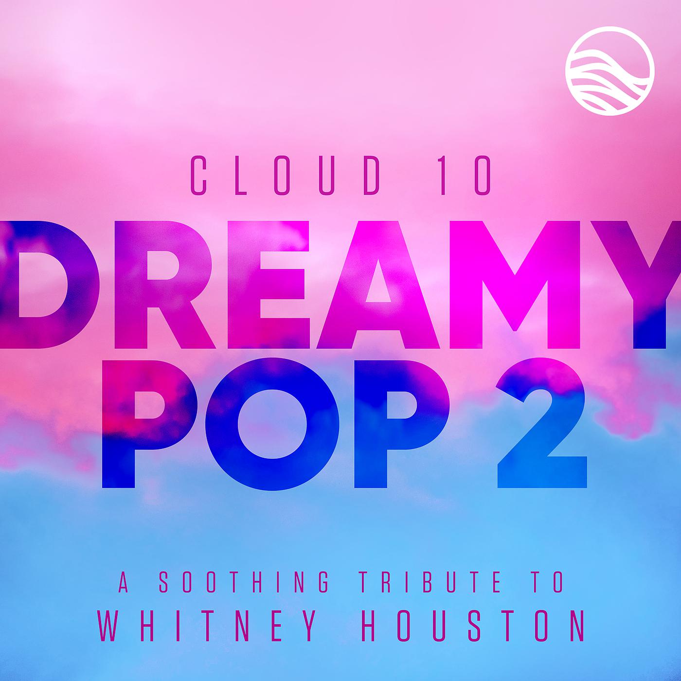 Постер альбома Dreamy Pop 2: A Soothing Tribute To Whitney Houston