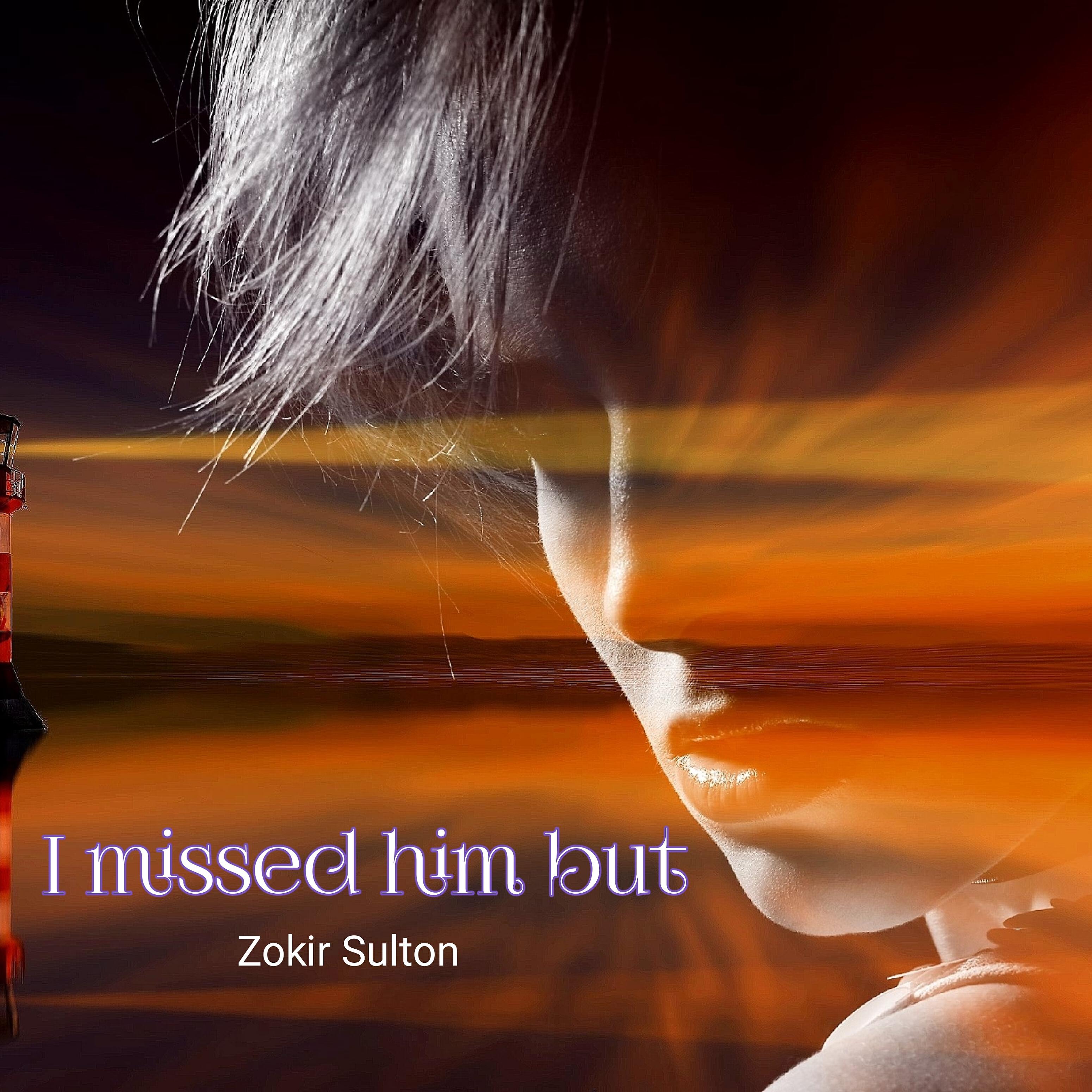 Zokir Sulton - I Missed Him But