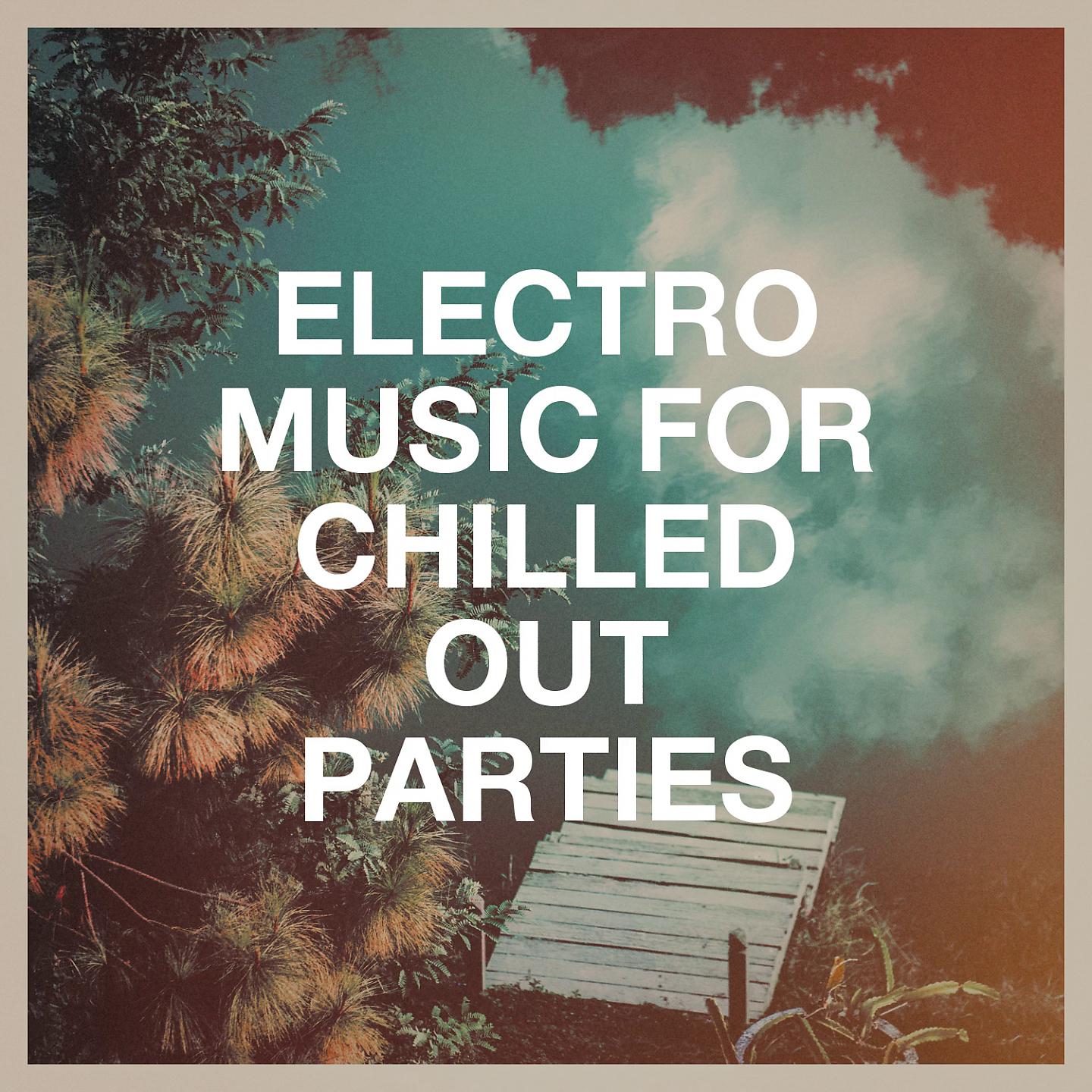 Постер альбома Electro Music for Chilled Out Parties