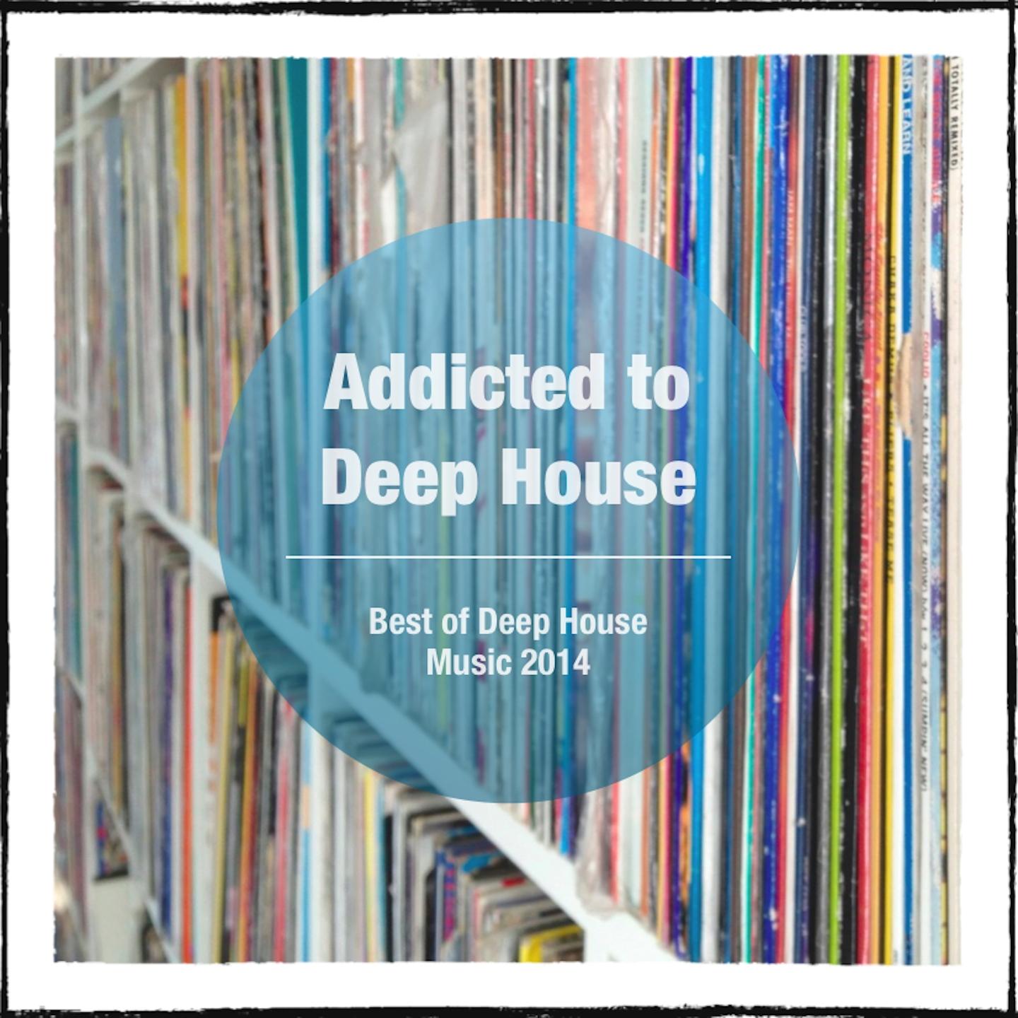 Постер альбома Addicted to Deep House