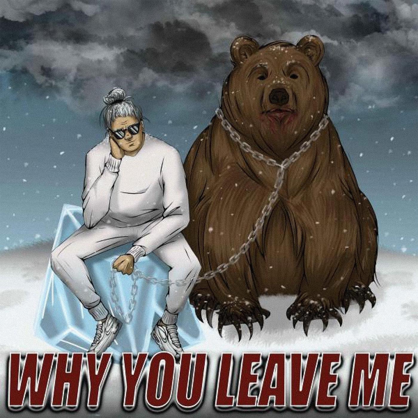 Постер альбома Why You Leave Me