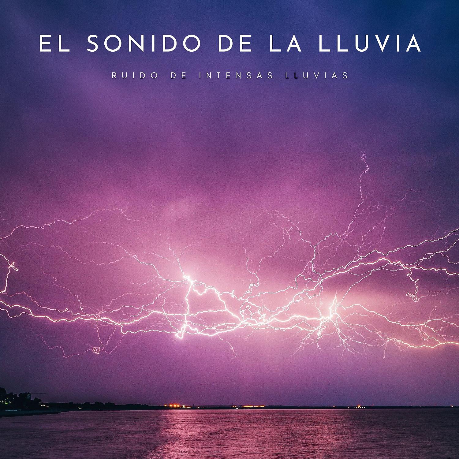 Постер альбома El Sonido De La Lluvia: Ruido De Intensas Lluvias