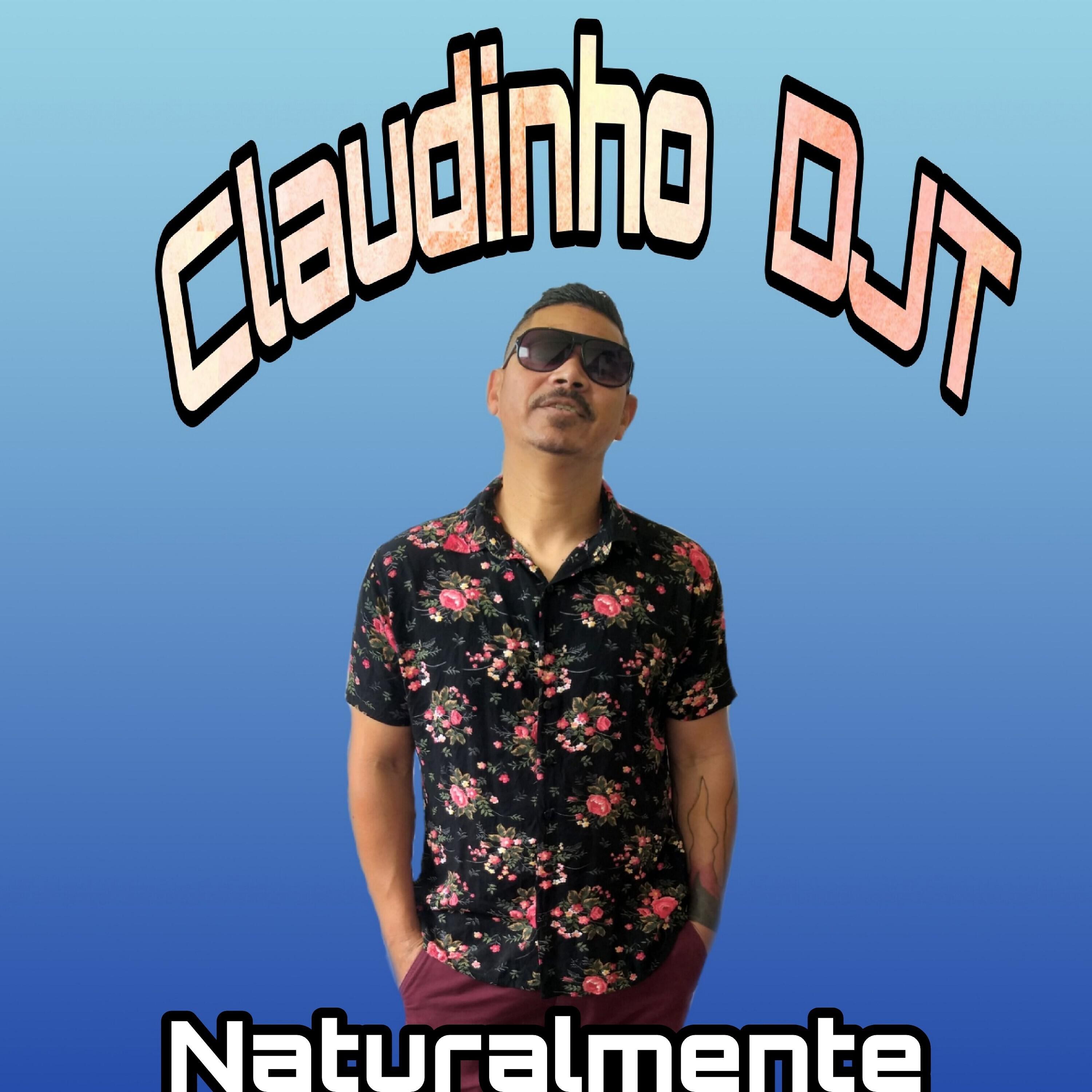 Claudinho Djt - Naturalmente