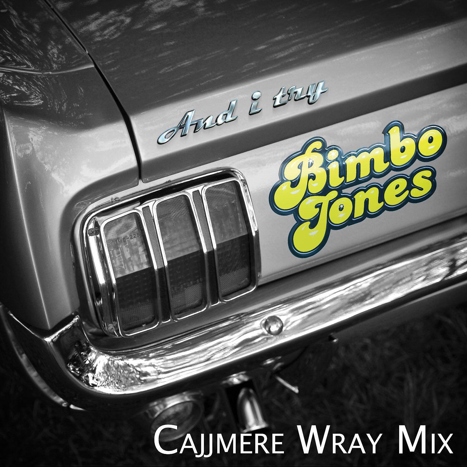 Bimbo Jones - And I Try (Cajjmere Wray Mix)