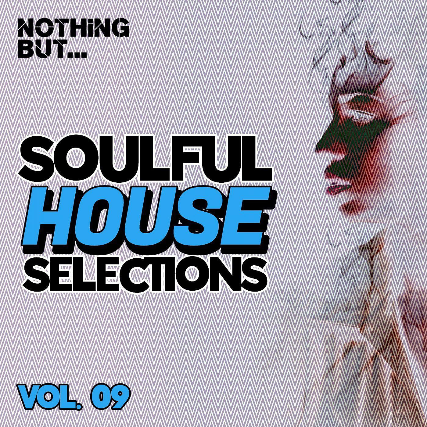 Постер альбома Nothing But... Soulful House Selections, Vol. 09