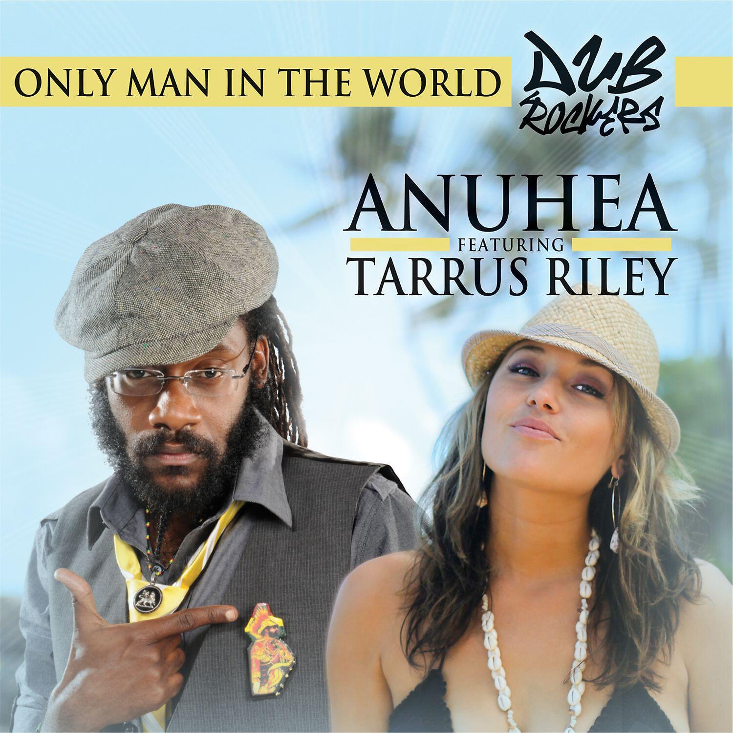 Anuhea - Only Man In The World (feat. Tarrus Riley) (Acoustic Mix) (feat. Tarrus Riley)