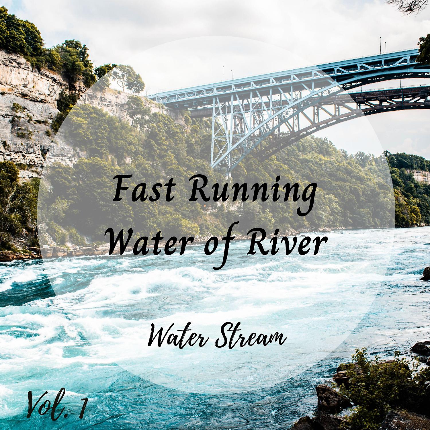 Постер альбома Water Stream: Fast Running Water of River Vol. 1