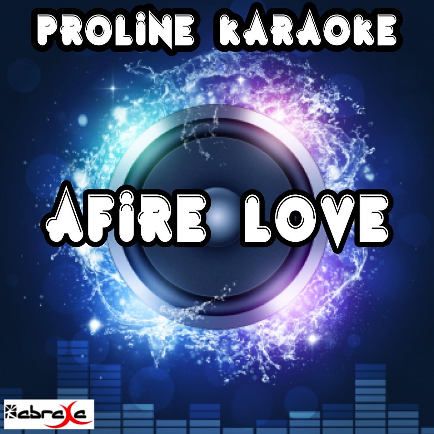 ProLine Karaoke - Afire Love (Karaoke Version) [Originally Performed By Ed Sheeran]