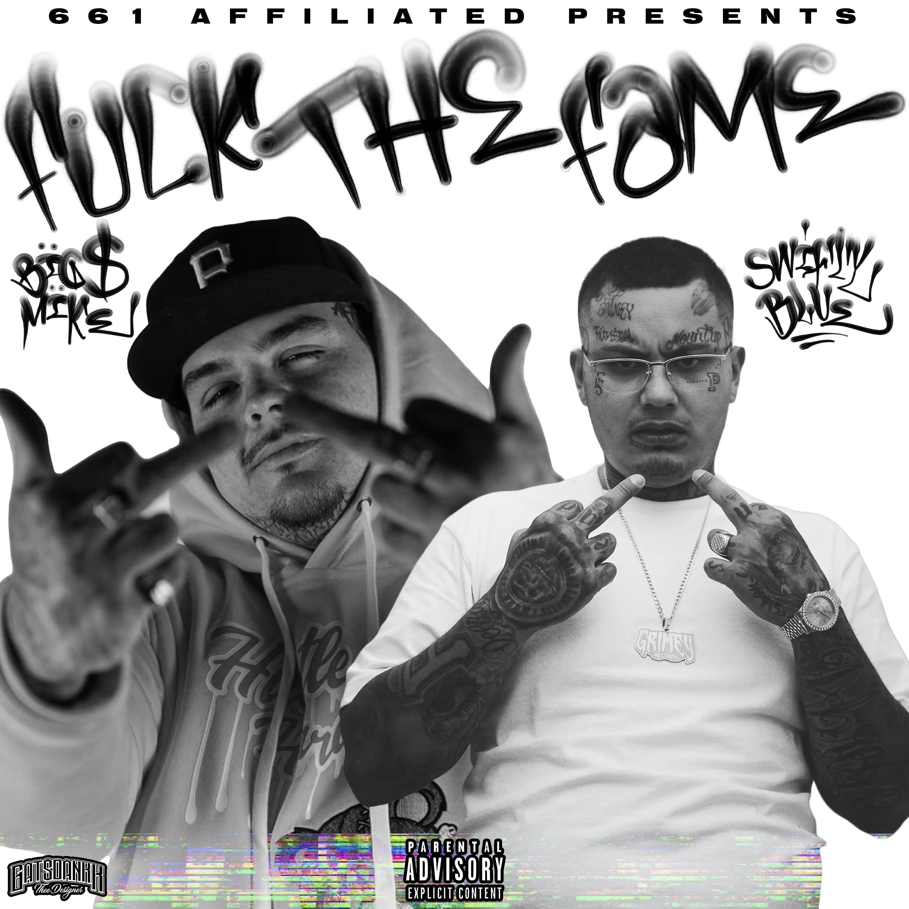 Big $ Mike - Fuck The Fame (feat. Swifty Blue)