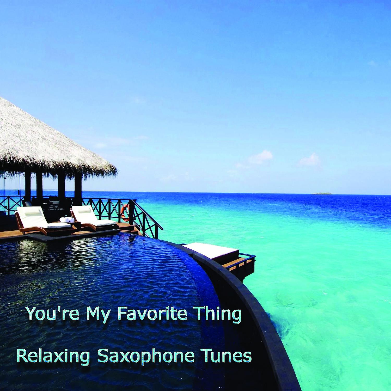 Постер альбома You're My Favorite Thing Relaxing Saxophone Tunes