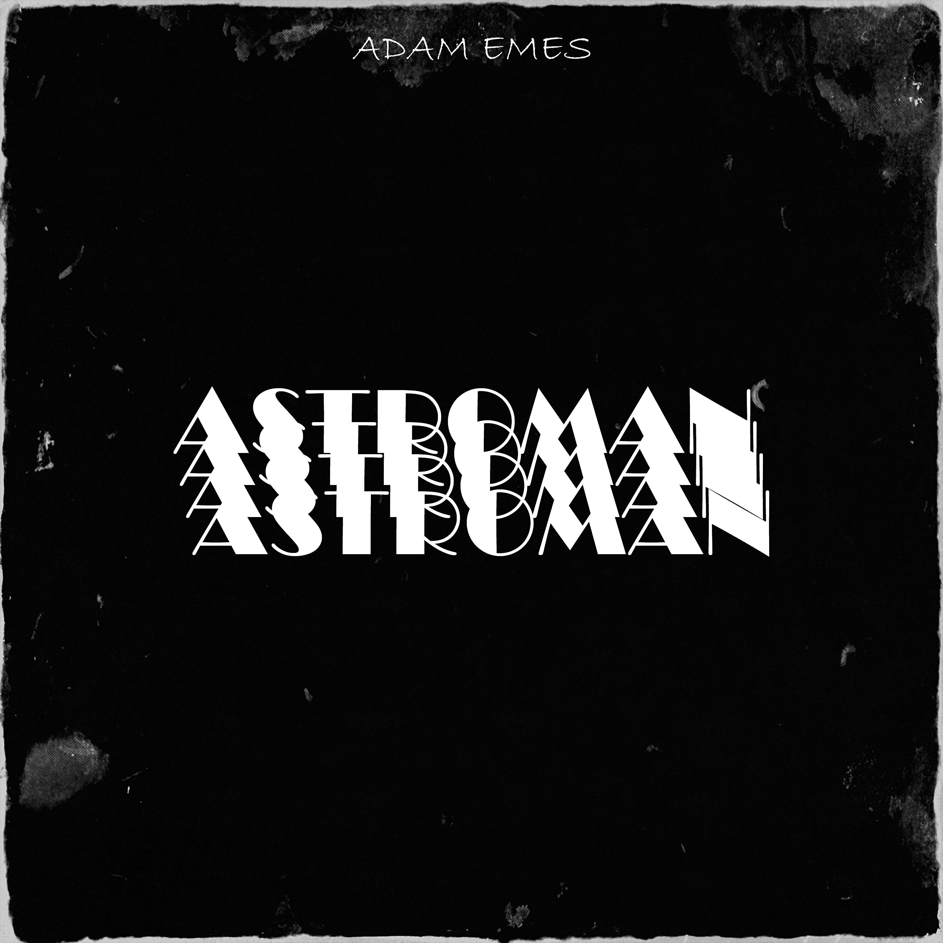 ADAM EMES - Astroman