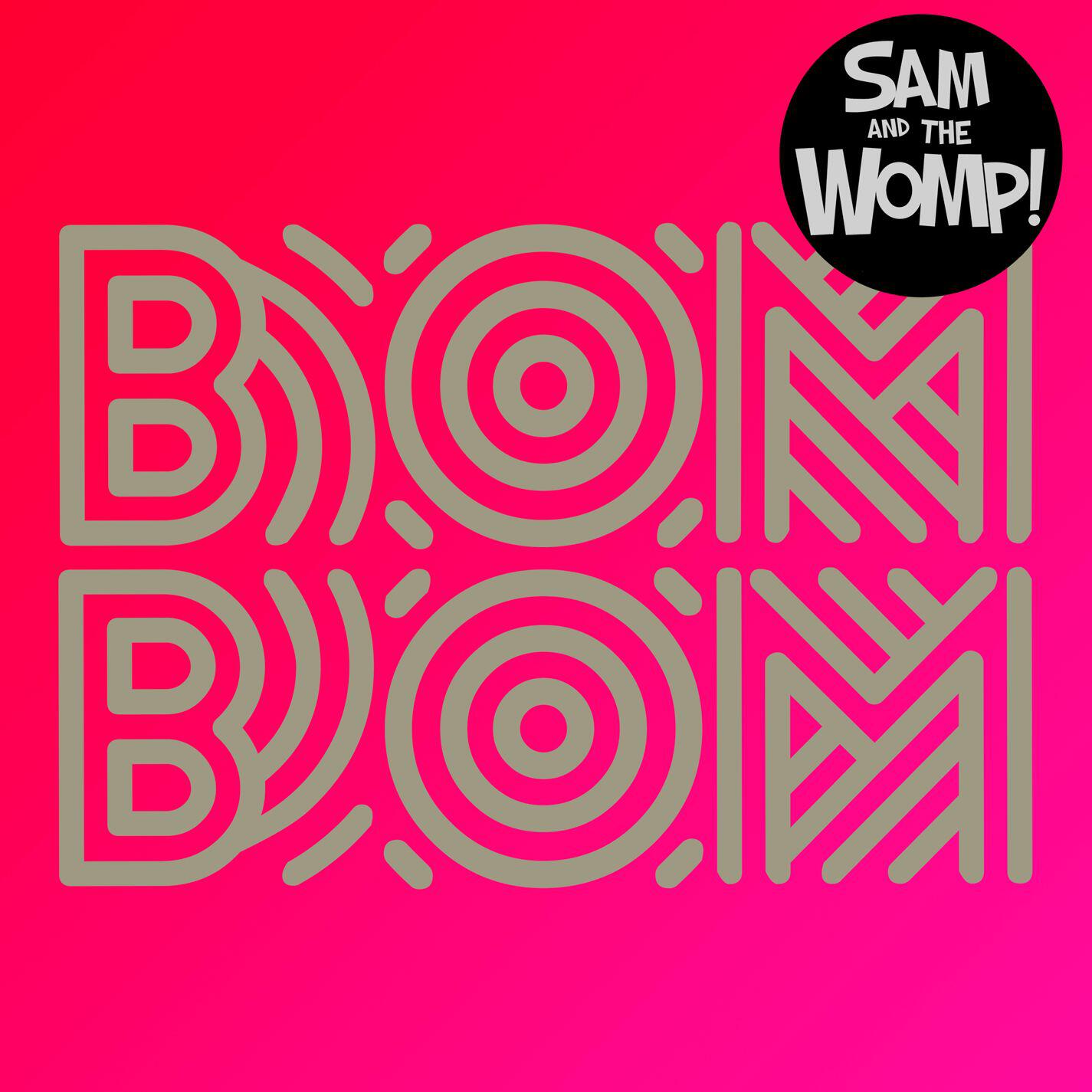 Sam and the Womp - Bom Bom (Pirupa Remix)