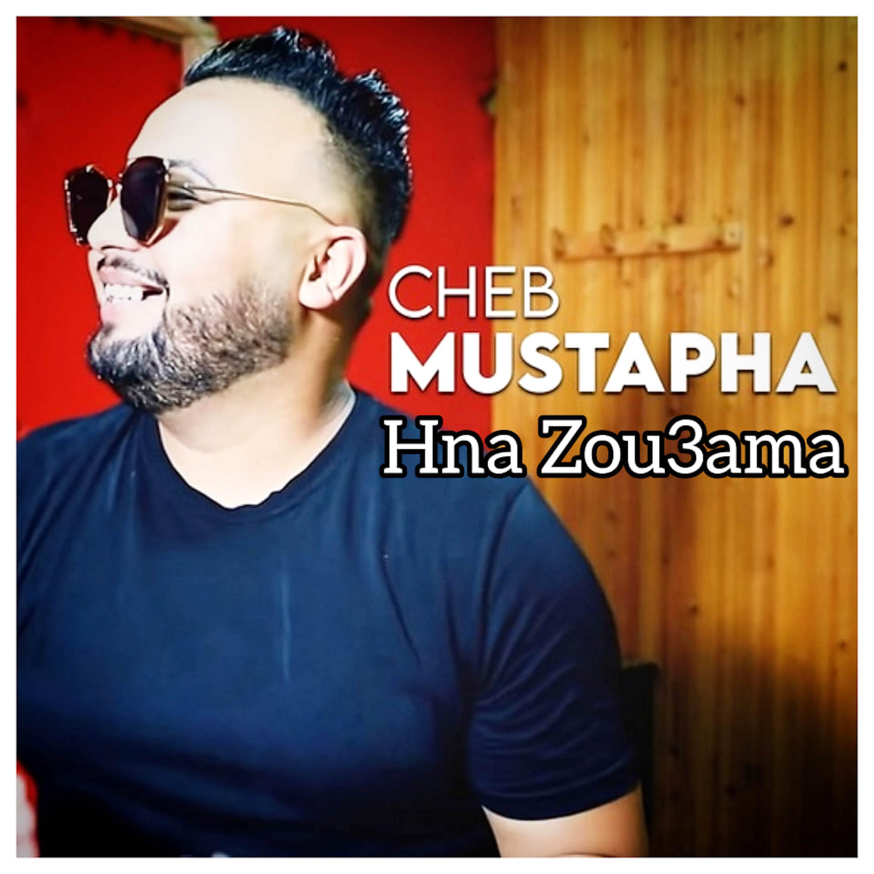 Cheb Mostapha - Hna Zou3ama