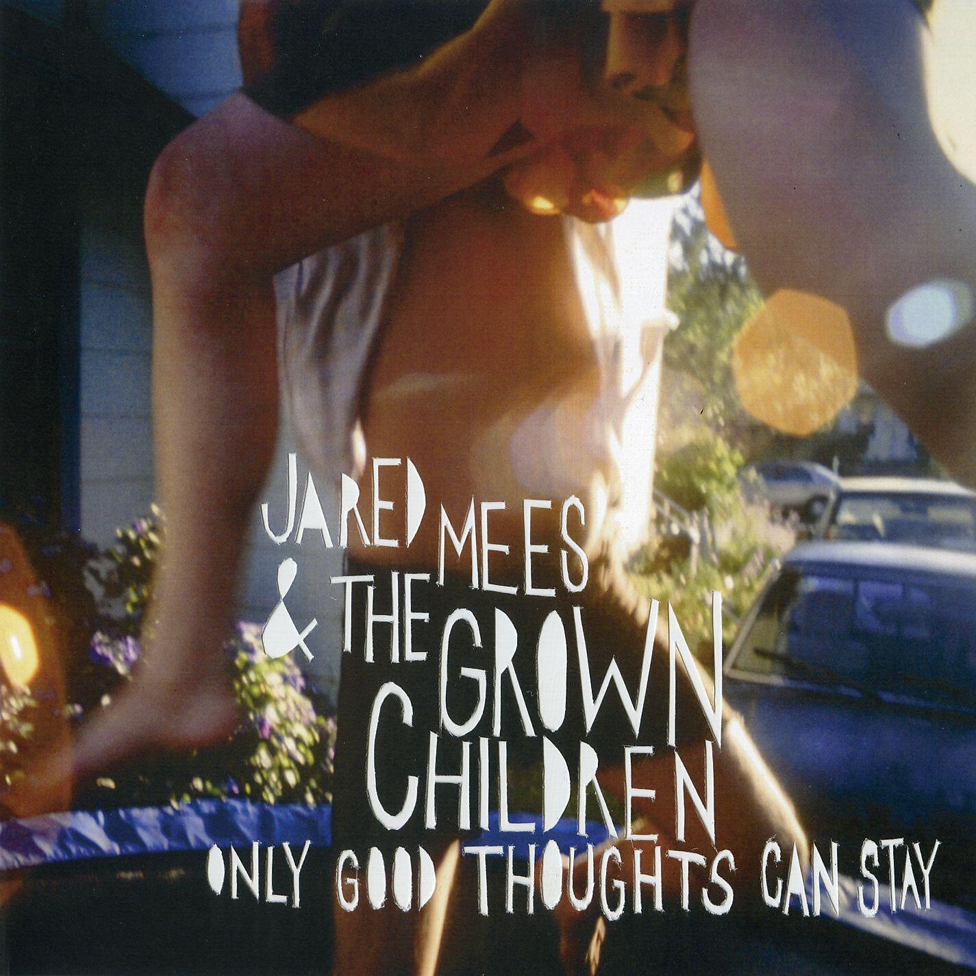 Jared Mees & The Grown Children - W.W.J.B.D.