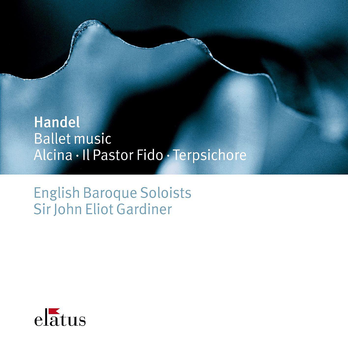 Постер альбома Handel : Ballet Music  -  Elatus