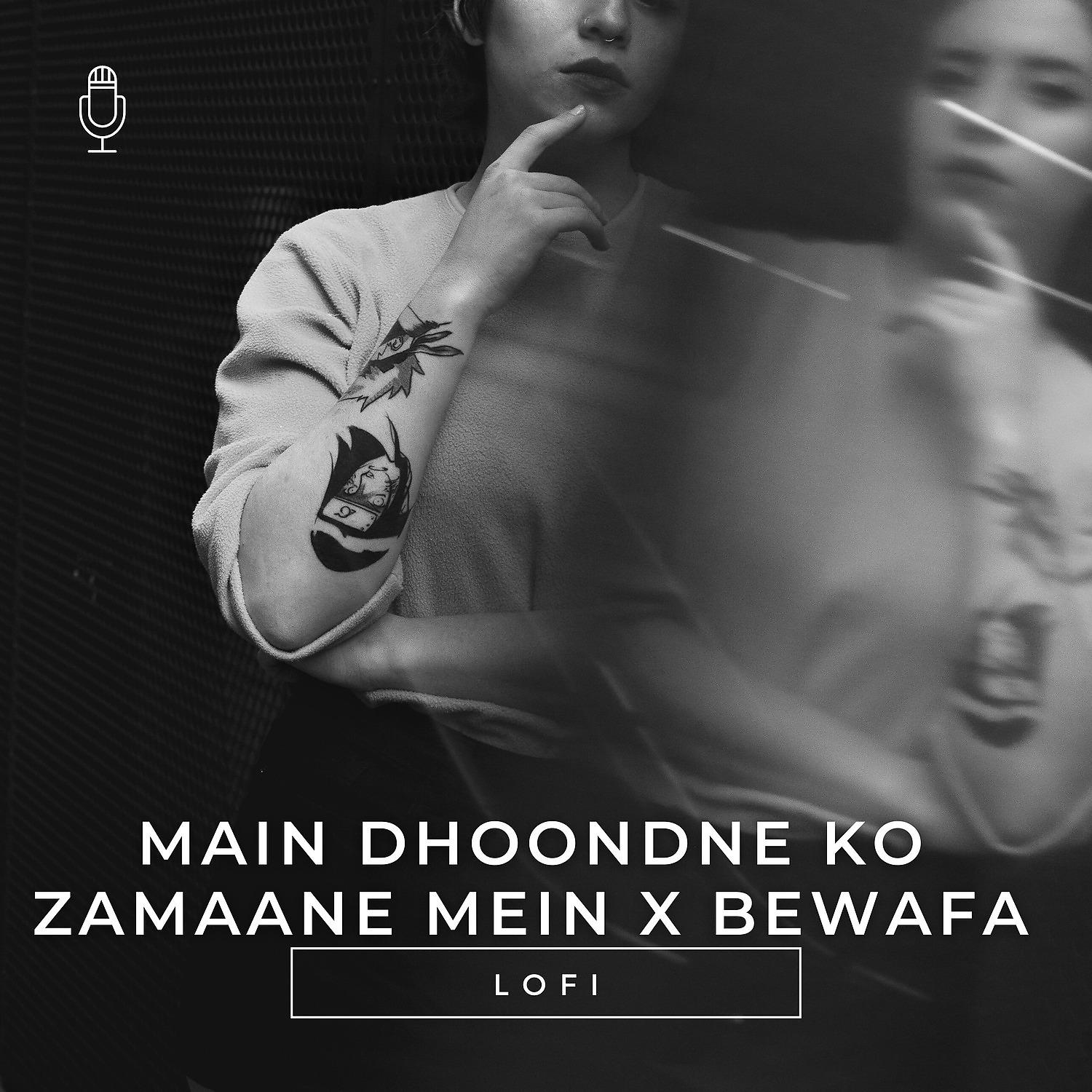 Постер альбома Main Dhoondne Ko Zamaane Mein X Bewafa