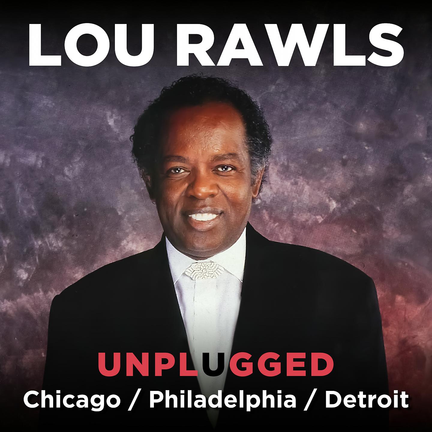 Постер альбома Lou Rawls (Unplugged) Philadelphia - Chicago - Detroit