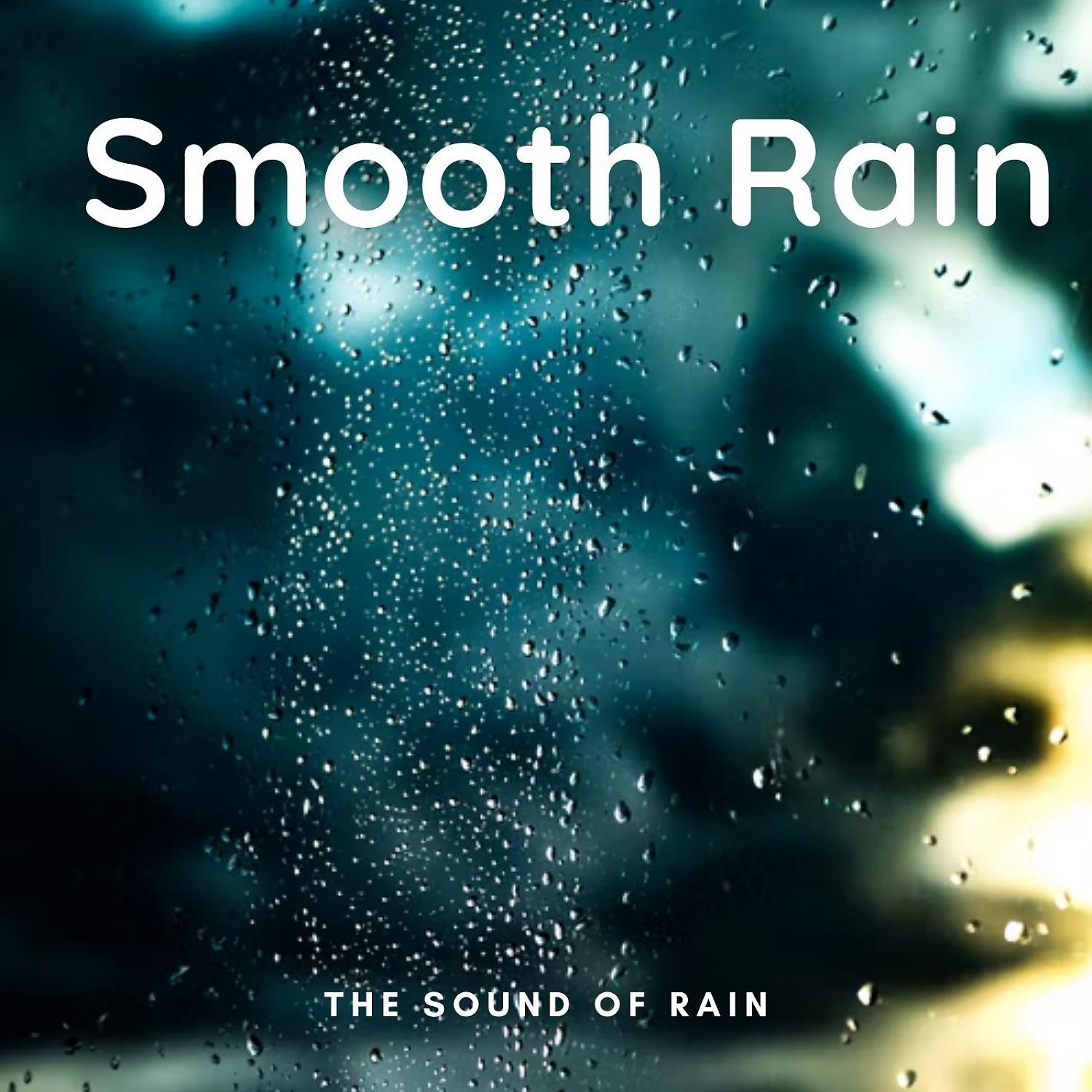 Постер альбома The Sound of Rain: Smooth Rain