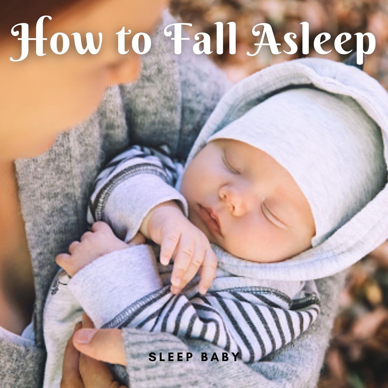 Постер альбома Sleep Baby: How to Fall Asleep
