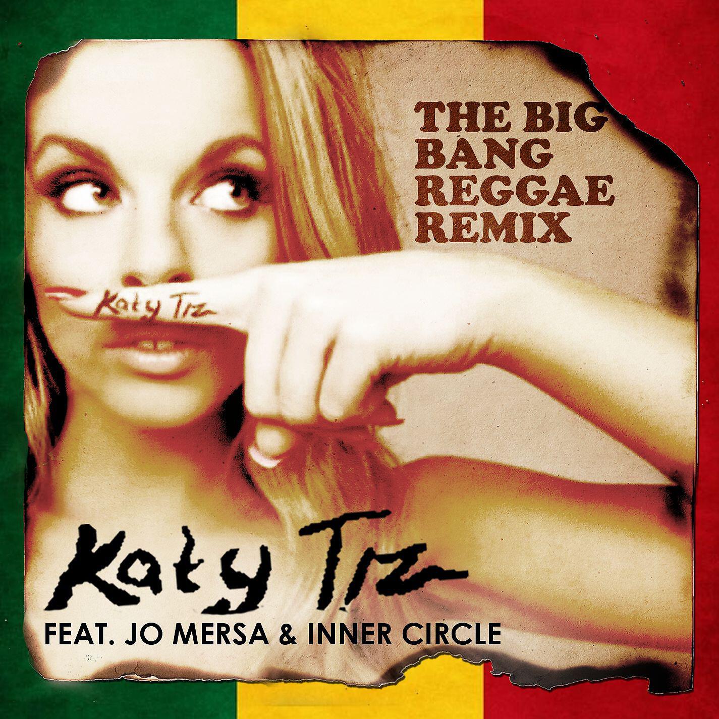 Katy Tiz - The Big Bang (feat. Jo Mersa & Inner Circle) [Reggae Remix]