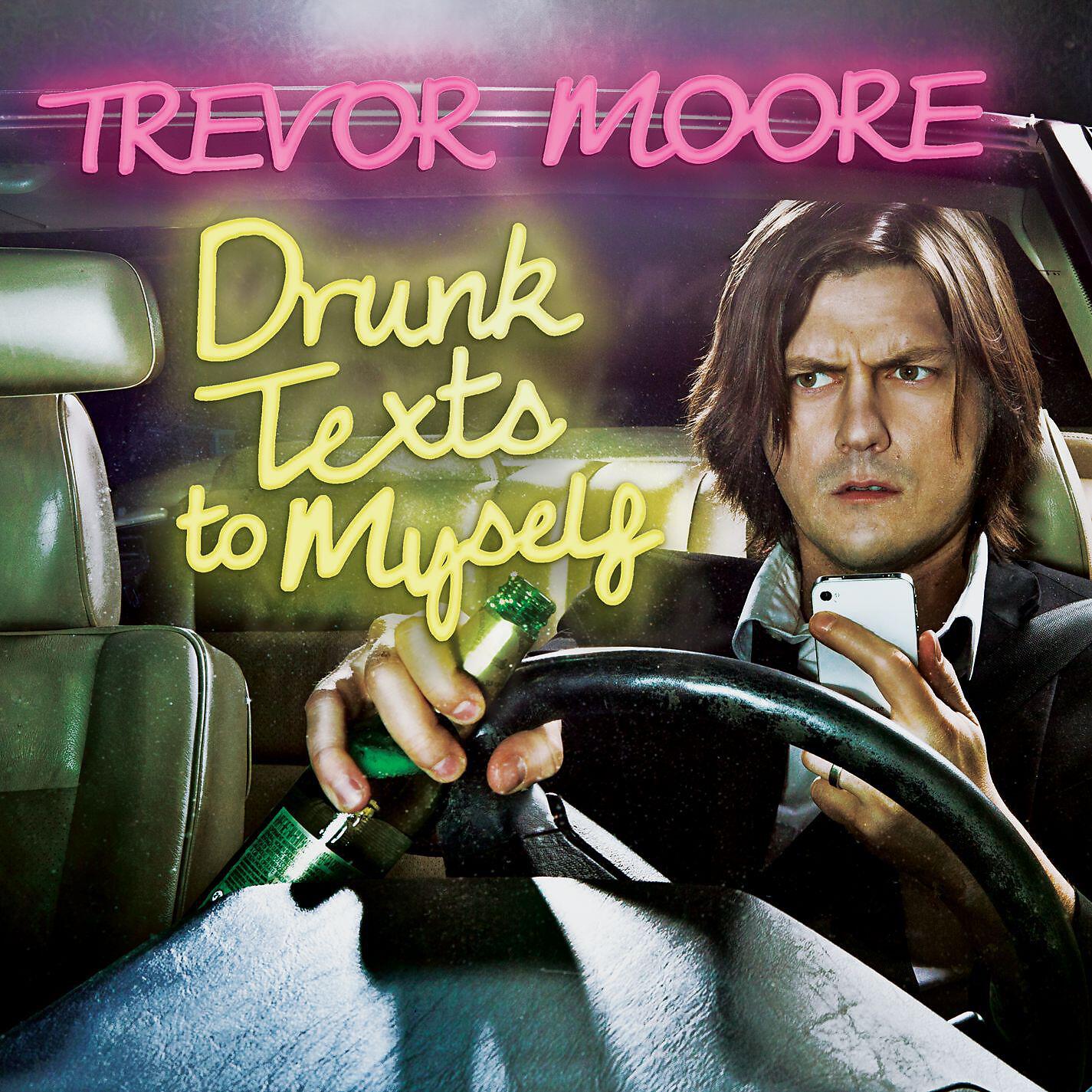 Trevor Moore - Drunk Texts To Myself (feat. Reggie Watts)