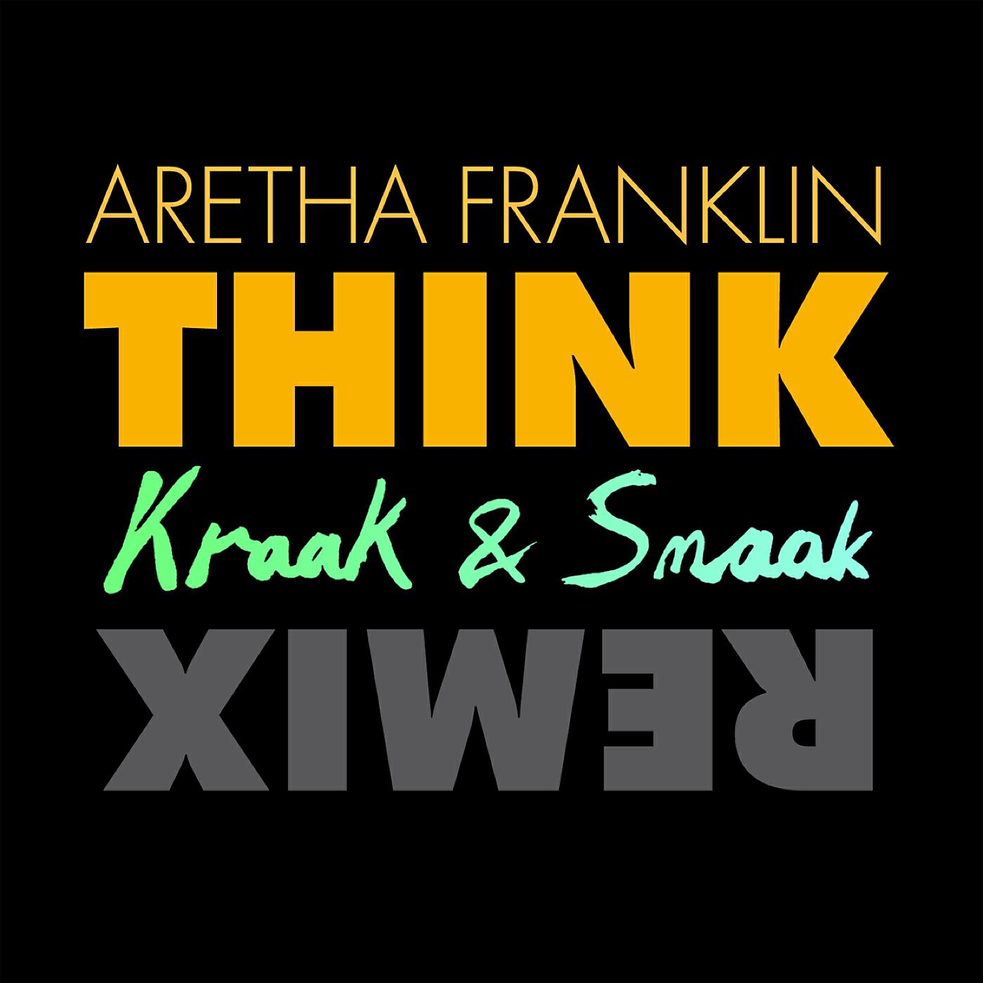 Aretha Franklin - Think (Kraak & Smaak Club Remix)