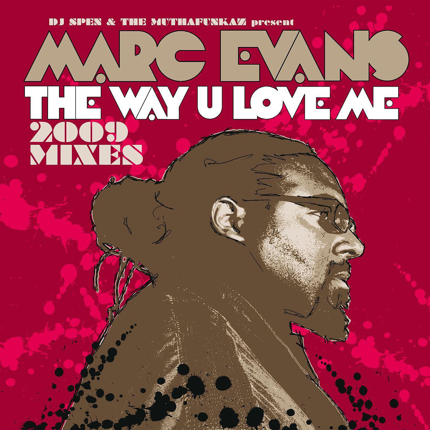 Marc Evans - The Way U Love Me (DJ Spen's Killer Klub Mix)