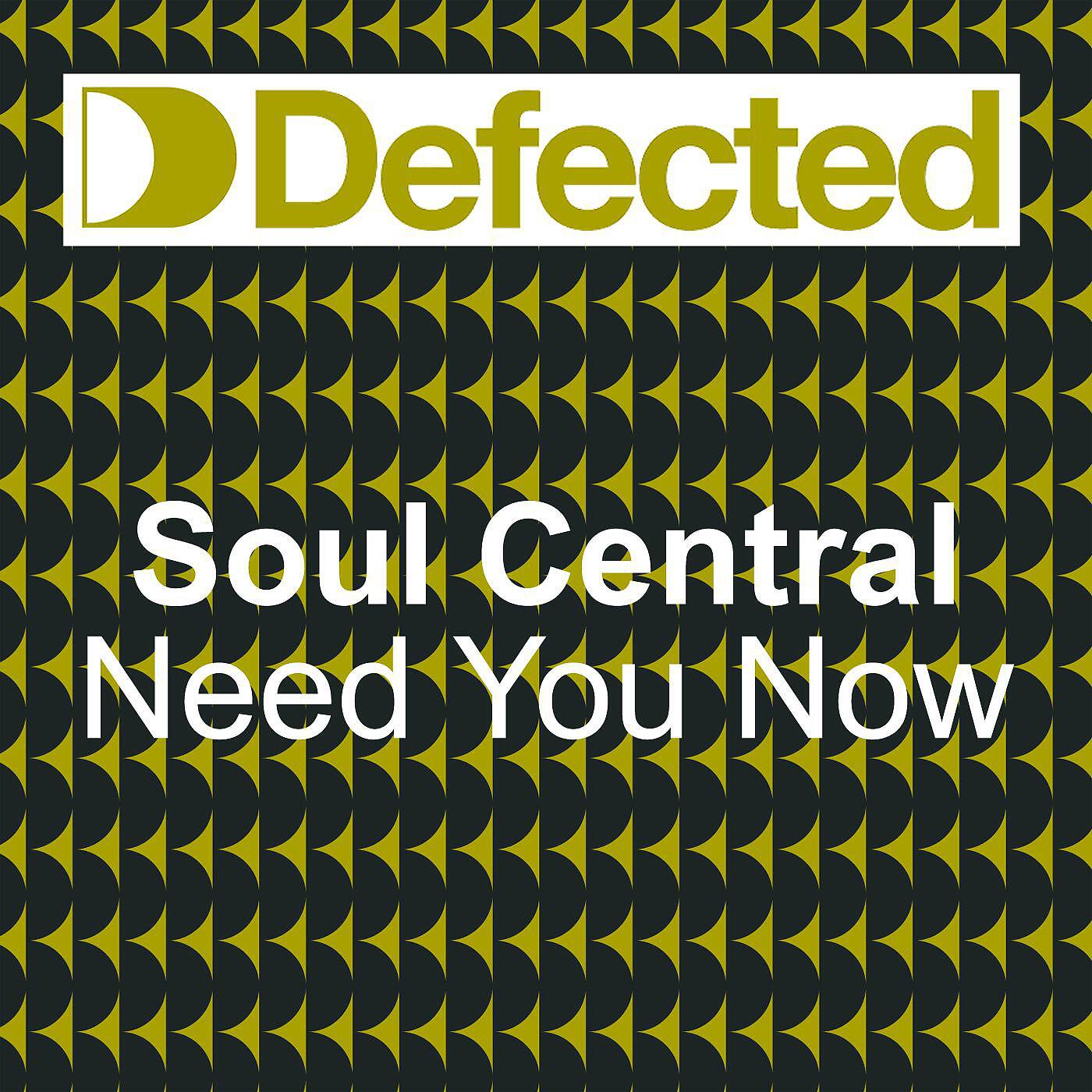 SOUL CENTRAL - Need You Now (Deep Josh Remix)