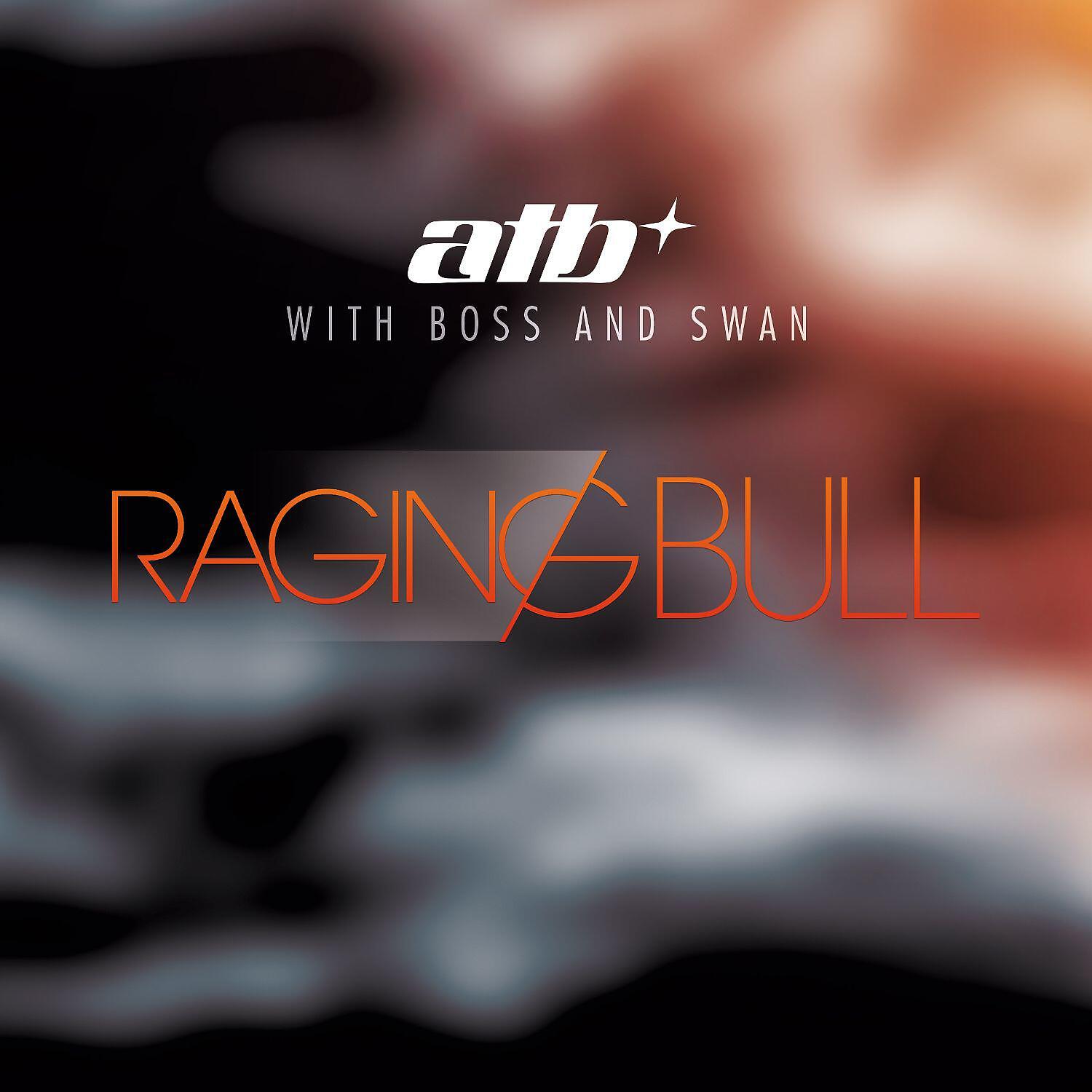 ATB - Raging Bull (feat. Boss & Swan)