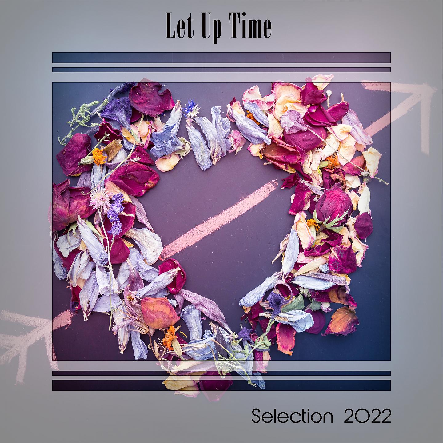 Постер альбома LET UP TIME SELECTION 2022