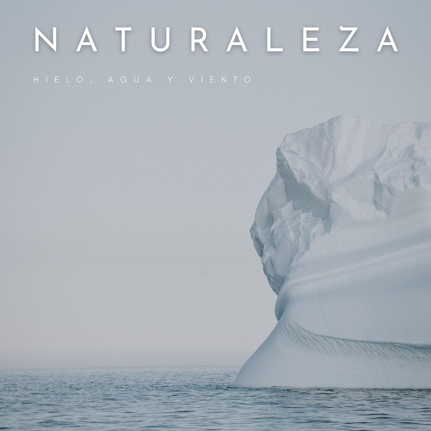 Постер альбома Naturaleza: Hielo, Agua y Viento