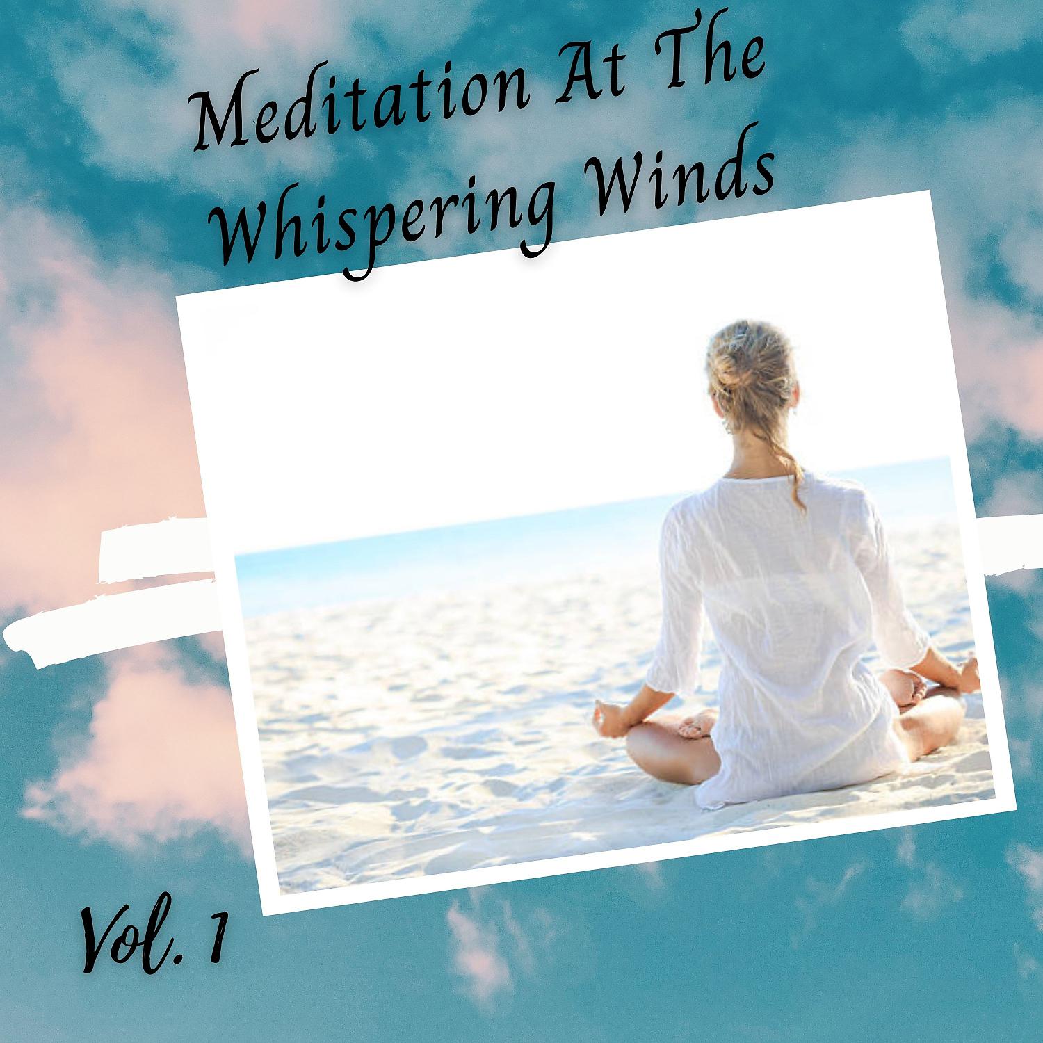 Постер альбома Meditation At The Whispering Winds Vol. 1