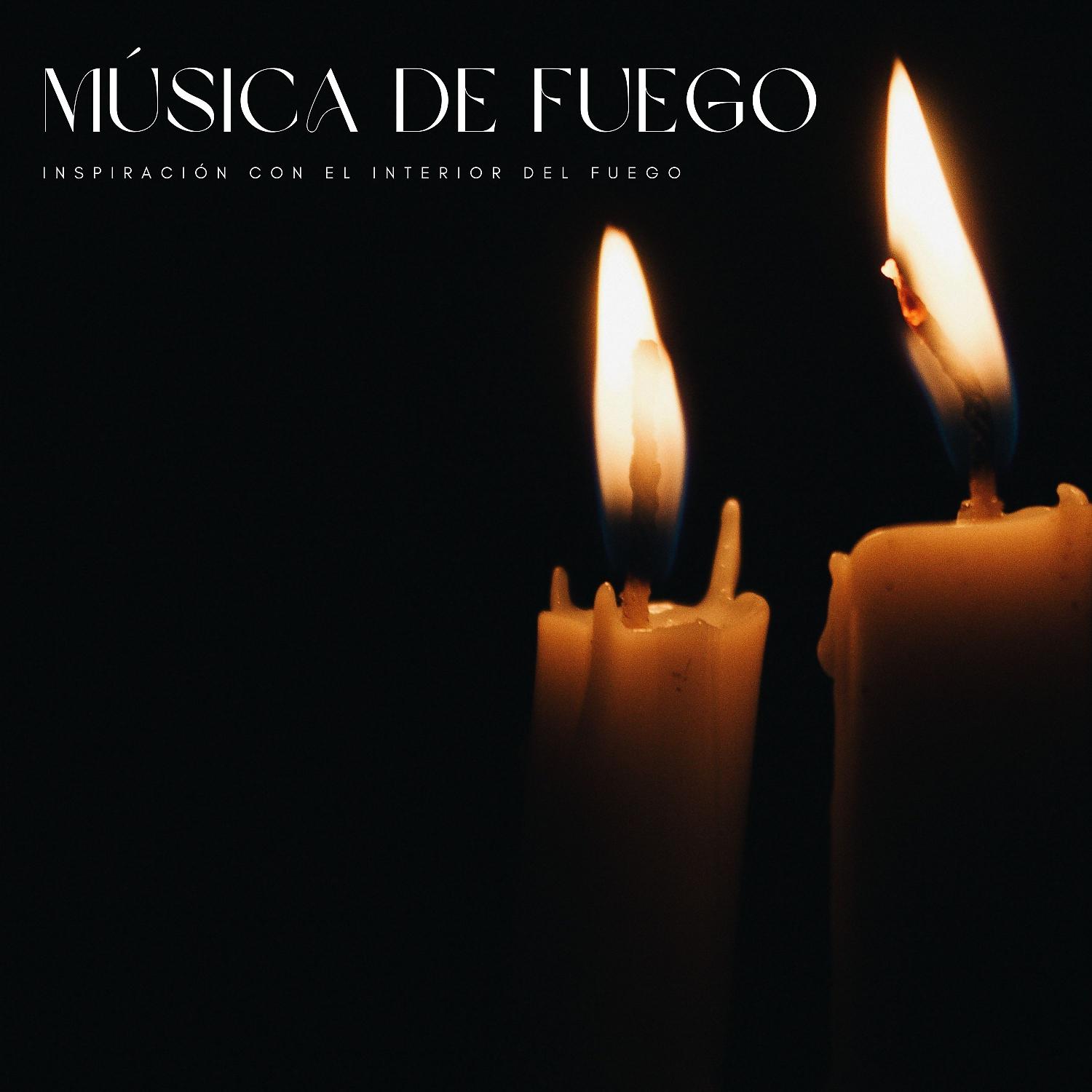 Постер альбома Música De Fuego: Inspiración Con El Interior Del Fuego