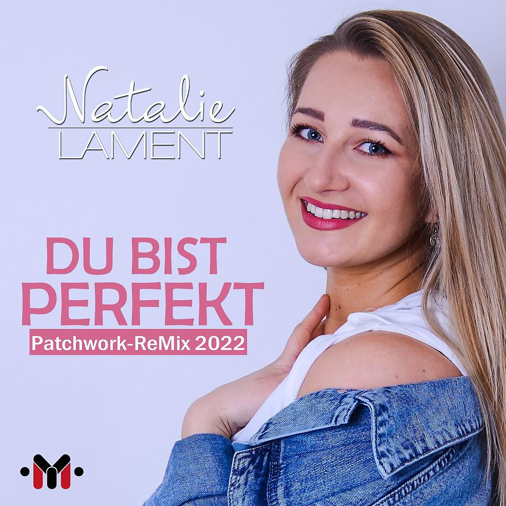 Постер альбома Du bist perfekt (Patchwork Remix 2022)