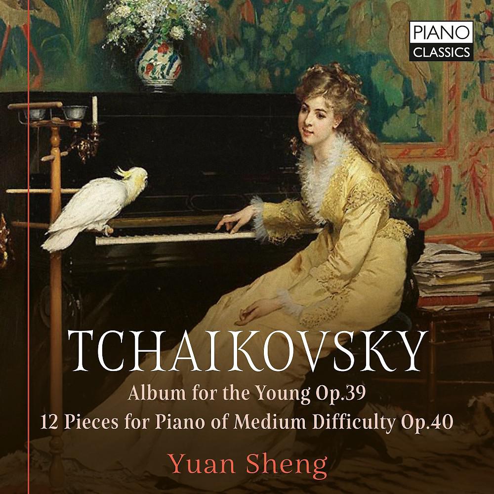 Постер альбома Tchaikovsky: Album for the Young, Op. 39, 12 Pieces for Piano of Medium Difficulty, Op. 40