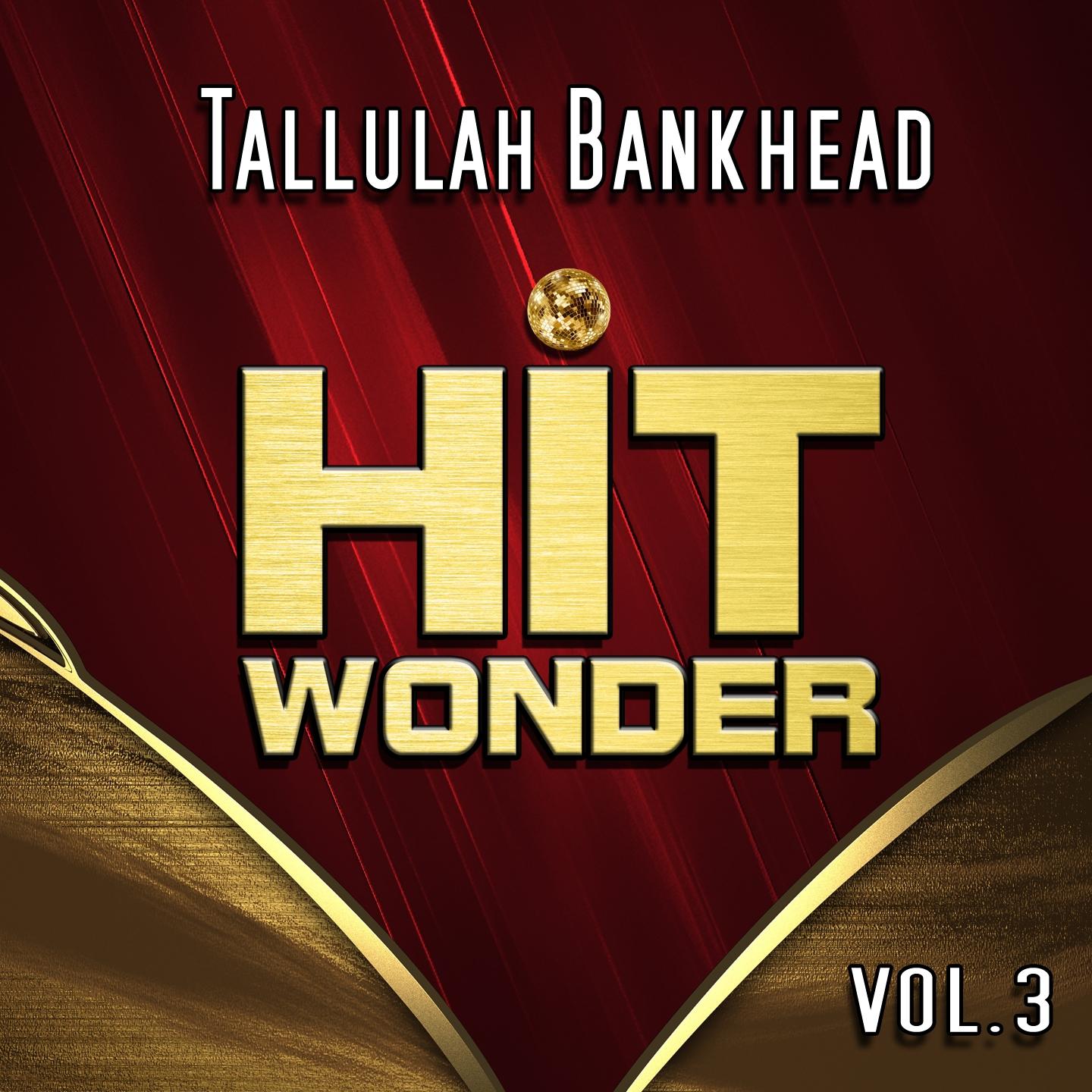 Постер альбома Hit Wonder: Tallulah Bankhead, Vol. 3
