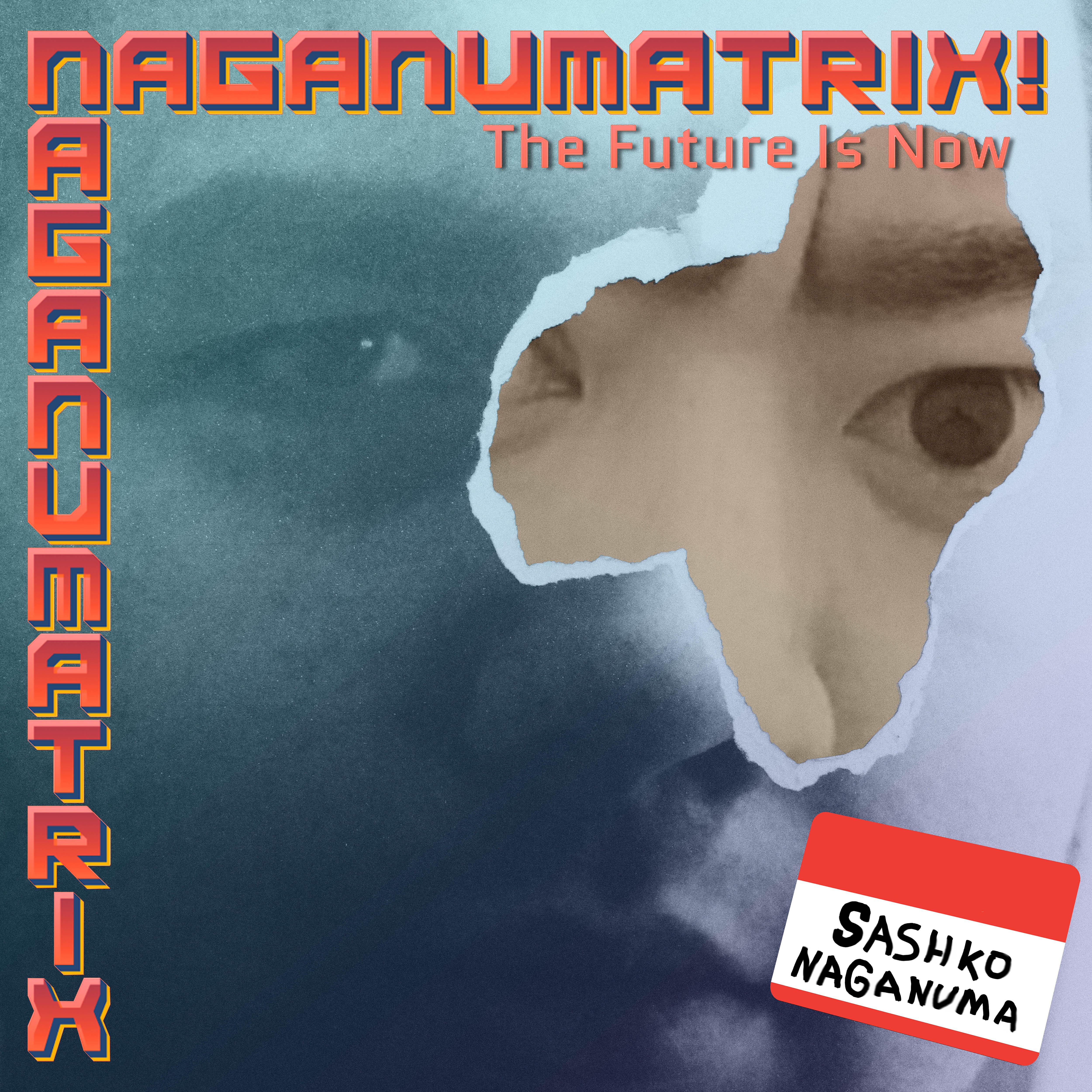 Постер альбома Naganumatrix: The Future Is Now