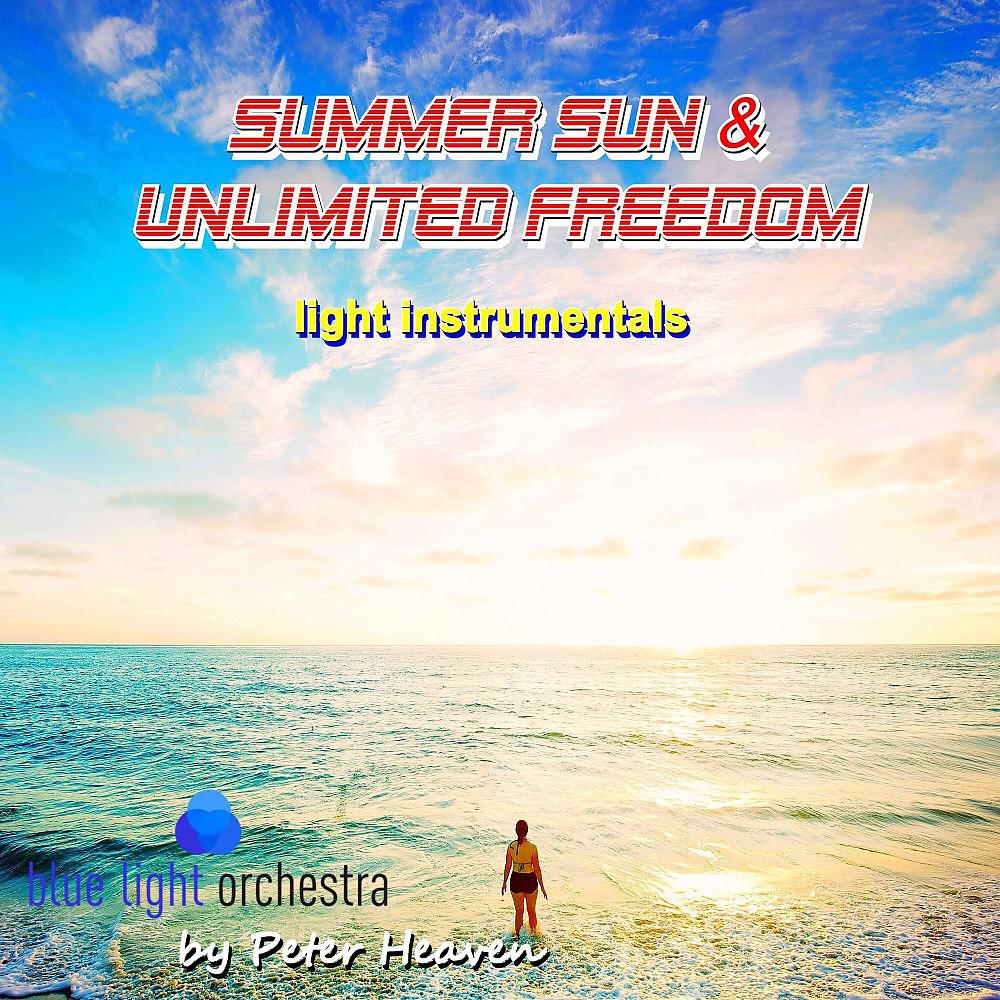 Постер альбома Summer, Sun and Unlimited Freedom (Light Instrumentals)