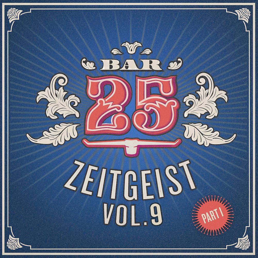 Постер альбома Bar25 - Zeitgeist, Vol. 9, Pt. 1
