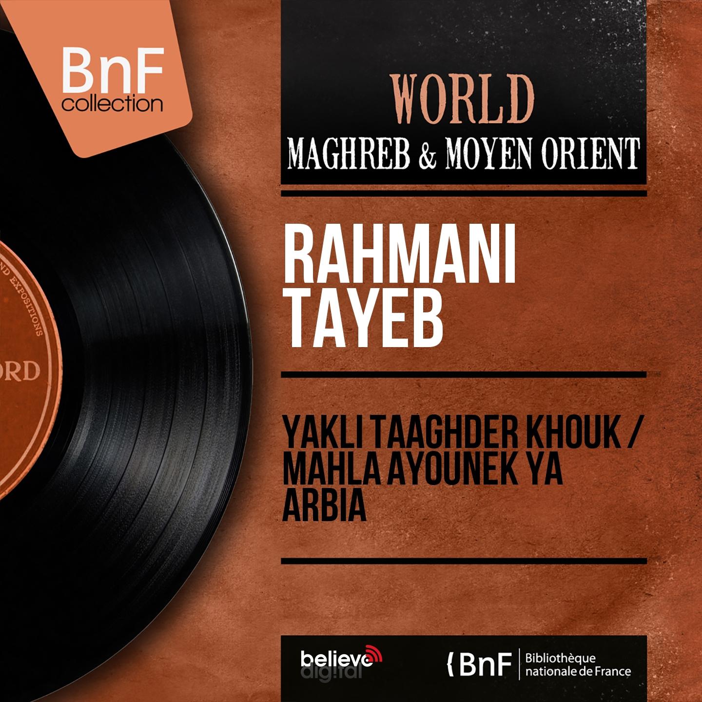 Постер альбома Yakli Taaghder Khouk / Mahla Ayounek Ya Arbia (Mono Version)