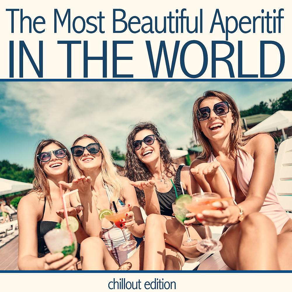 Постер альбома The Most Beautiful Aperitif in the World (Chillout Edition)