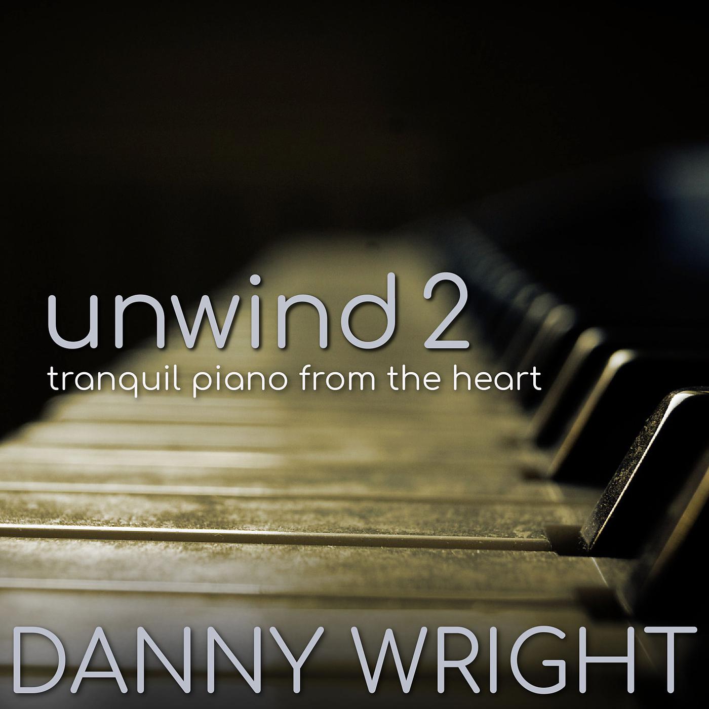 Постер альбома Unwind 2 (Tranquil Piano From The Heart)